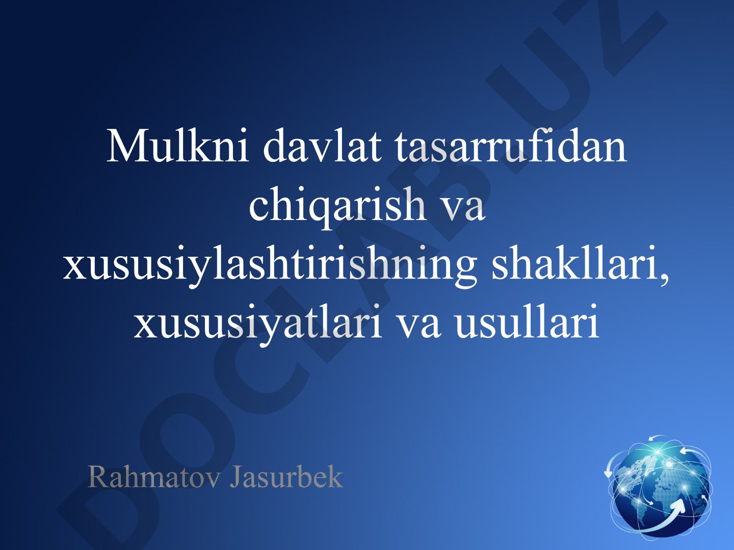 Mulkni davlat tasarrufidan chiqarish va xususiylashtirishning shakllari, xususiyatlari va usullari