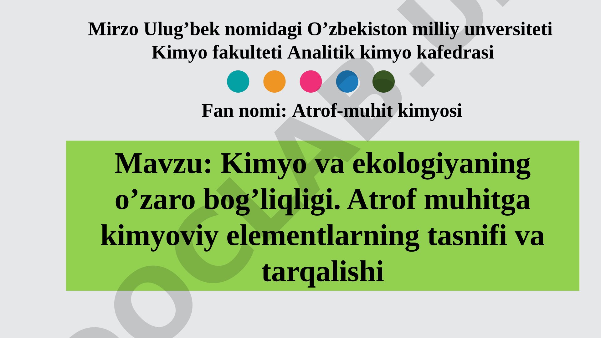 Kimyo va ekologiyaning o’zaro bog’liqligi. Atrof muhitga kimyoviy elementlarning tasnifi va tarqalishi