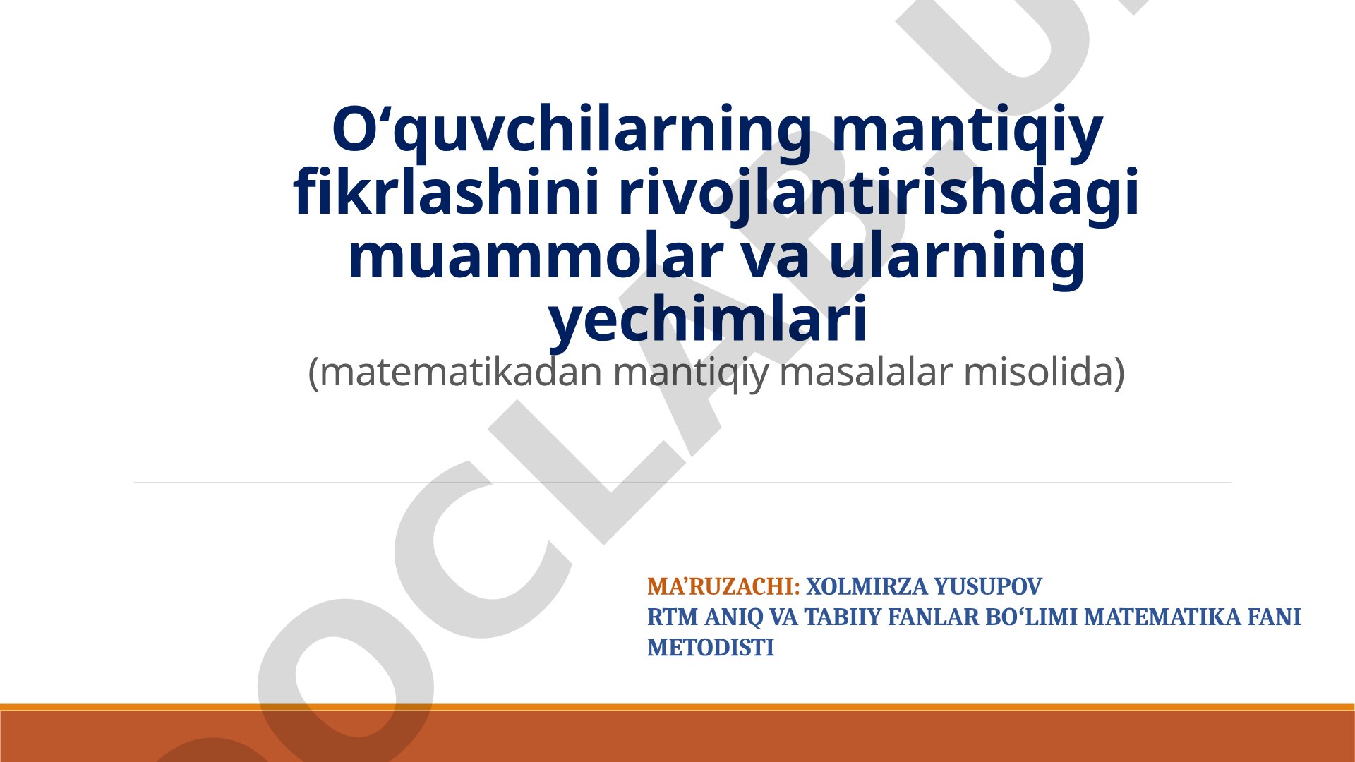 Oʻquvchilarning mantiqiy fikrlashini rivojlantirishdagi muammolar va ularning yechimlari