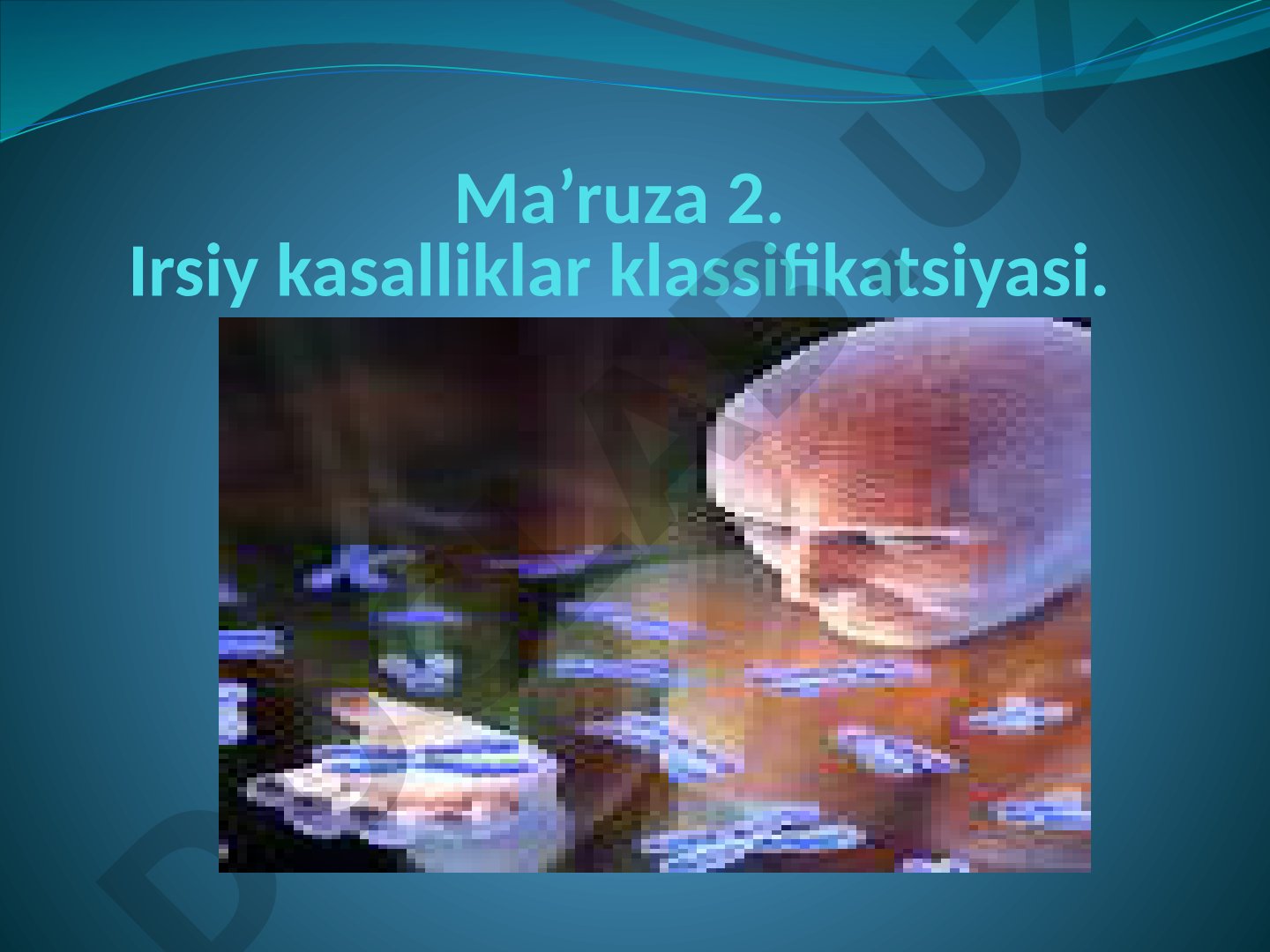 Irsiy kasalliklar, gen va xromosoma kasalliklari, tibbiy-genetik maslahat