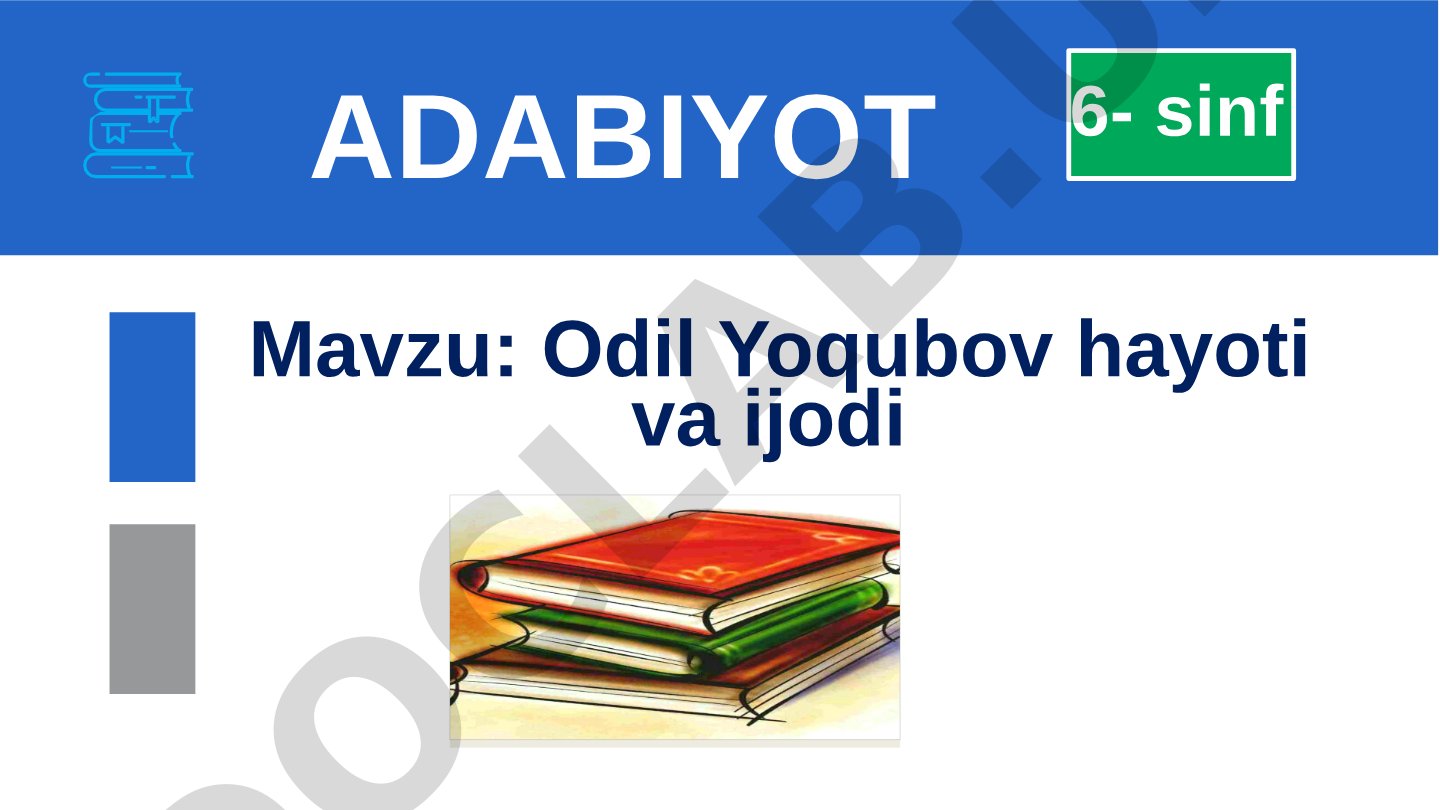 Odil Yoqubov hayoti va ijodi 6- sinf ADABIYOT