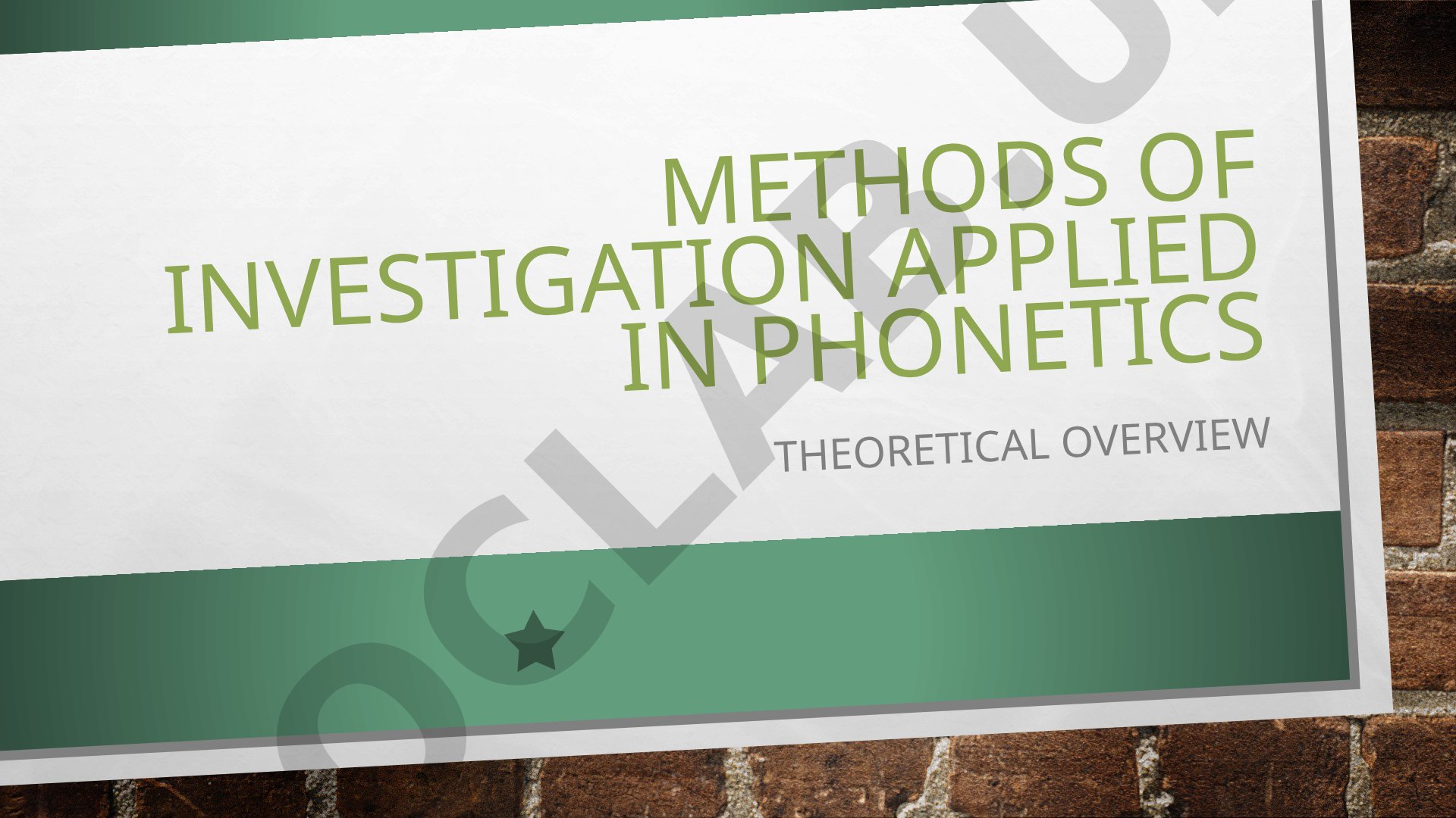 Methods of Investigation Applied in Phonetics Theoretical overview