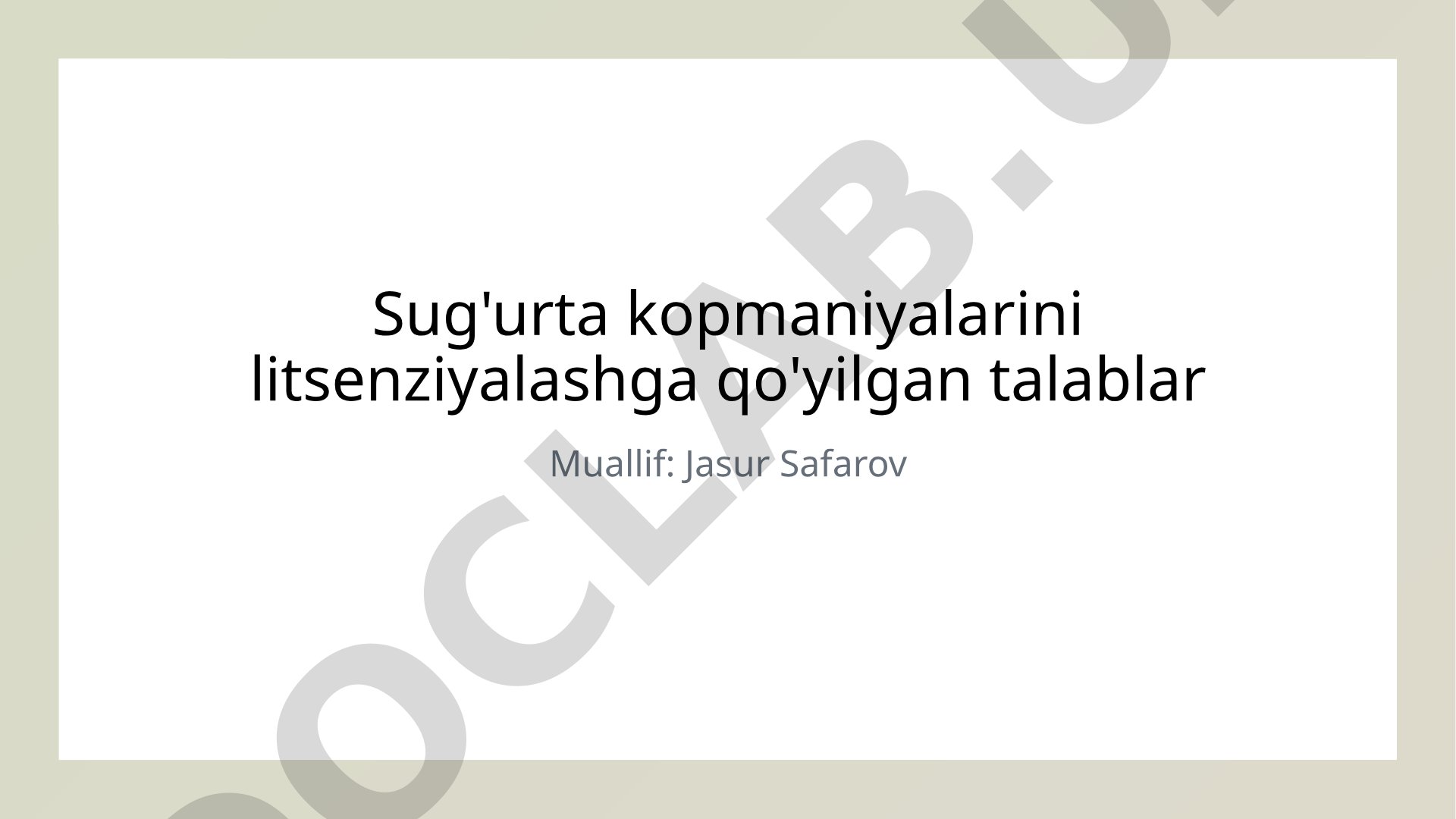 Sug'urta kopmaniyalarini litsenziyalashga qo'yilgan talablar