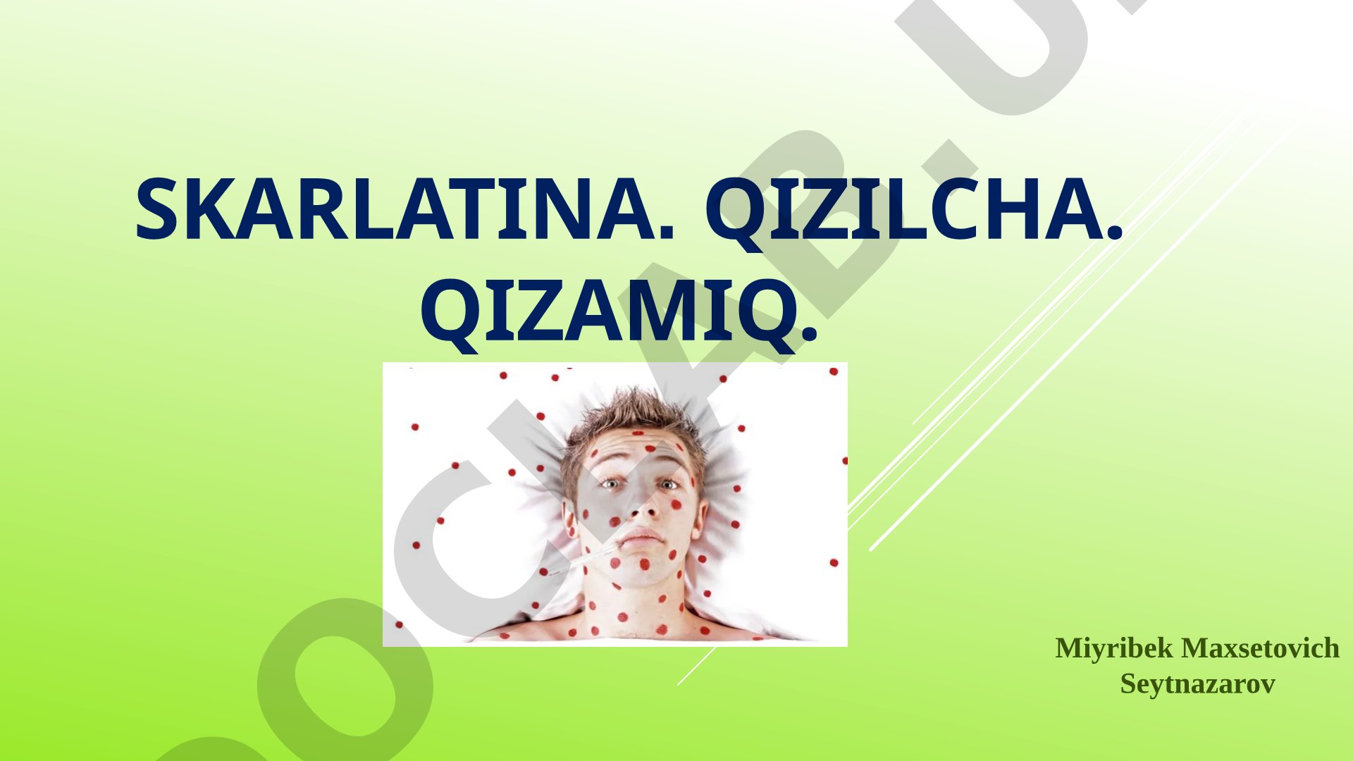 Qizamiq, qizilcha va skarlatina kasalliklari haqida ma'lumot