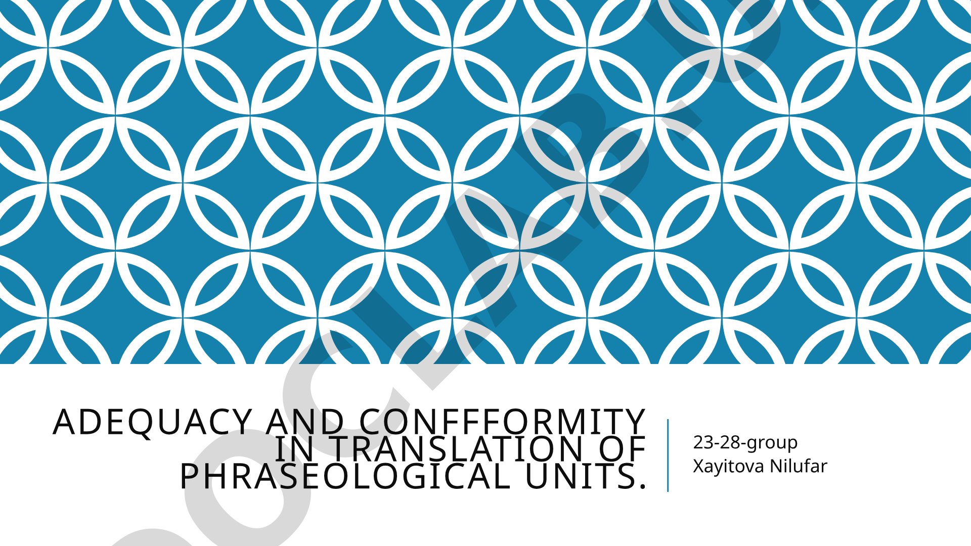 Adequacy and Conffformity in Translation of Phraseological units