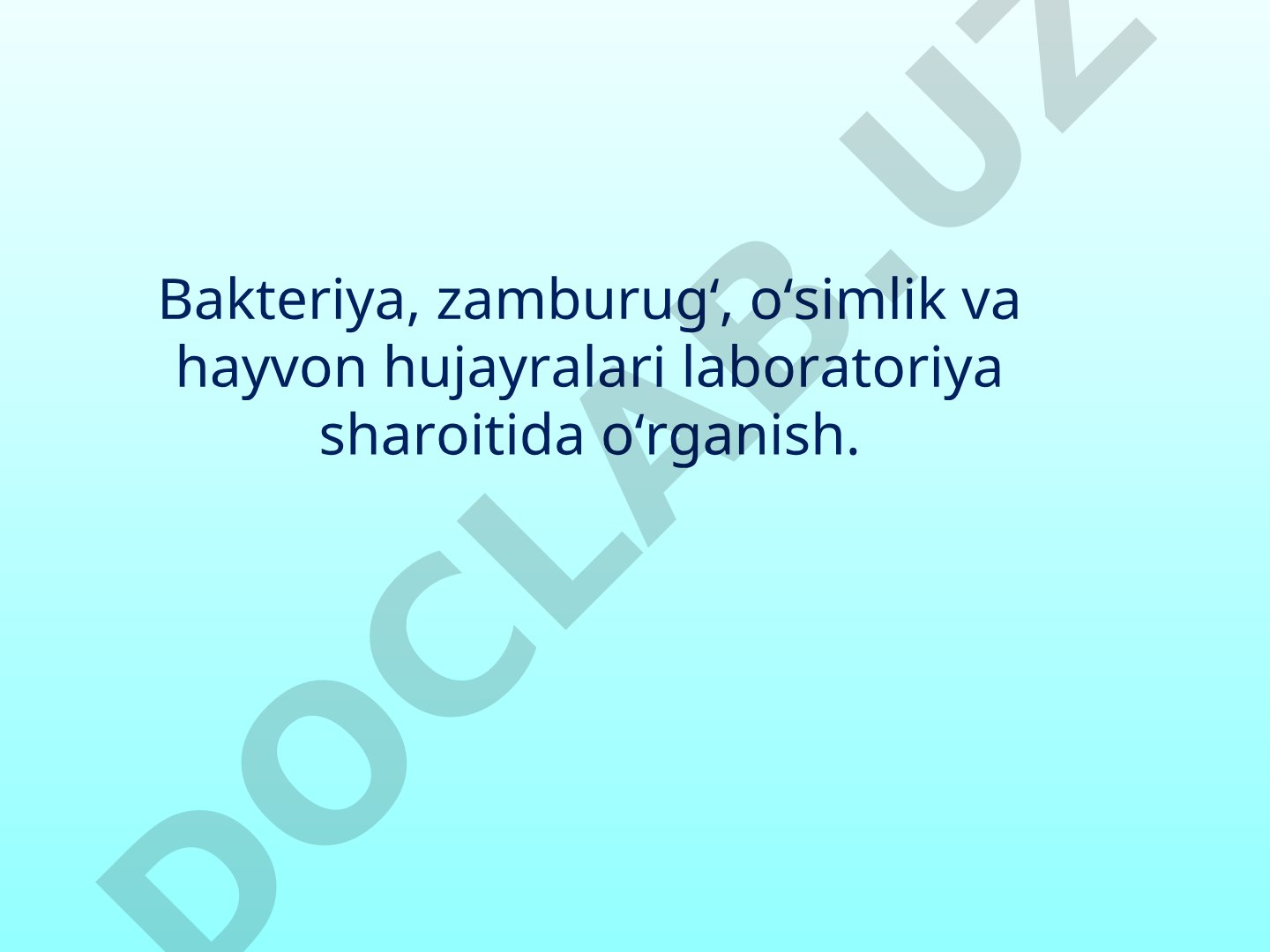 Bakteriya, zamburug‘, o‘simlik va hayvon hujayralari laboratoriya sharoitida o‘rganish