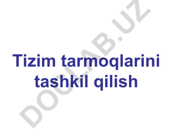 Kompyuter tarmoqlarini tashkil qilish va tarmoq turlari