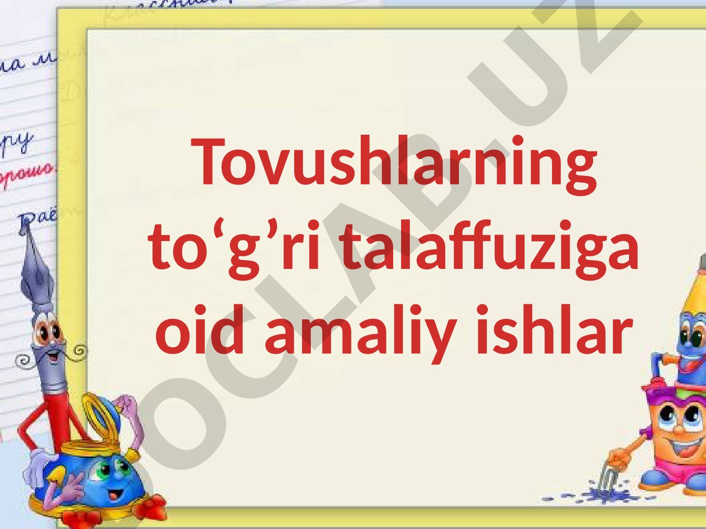 Tovushlarning to‘g‘ri talaffuziga oid amaliy ishlar