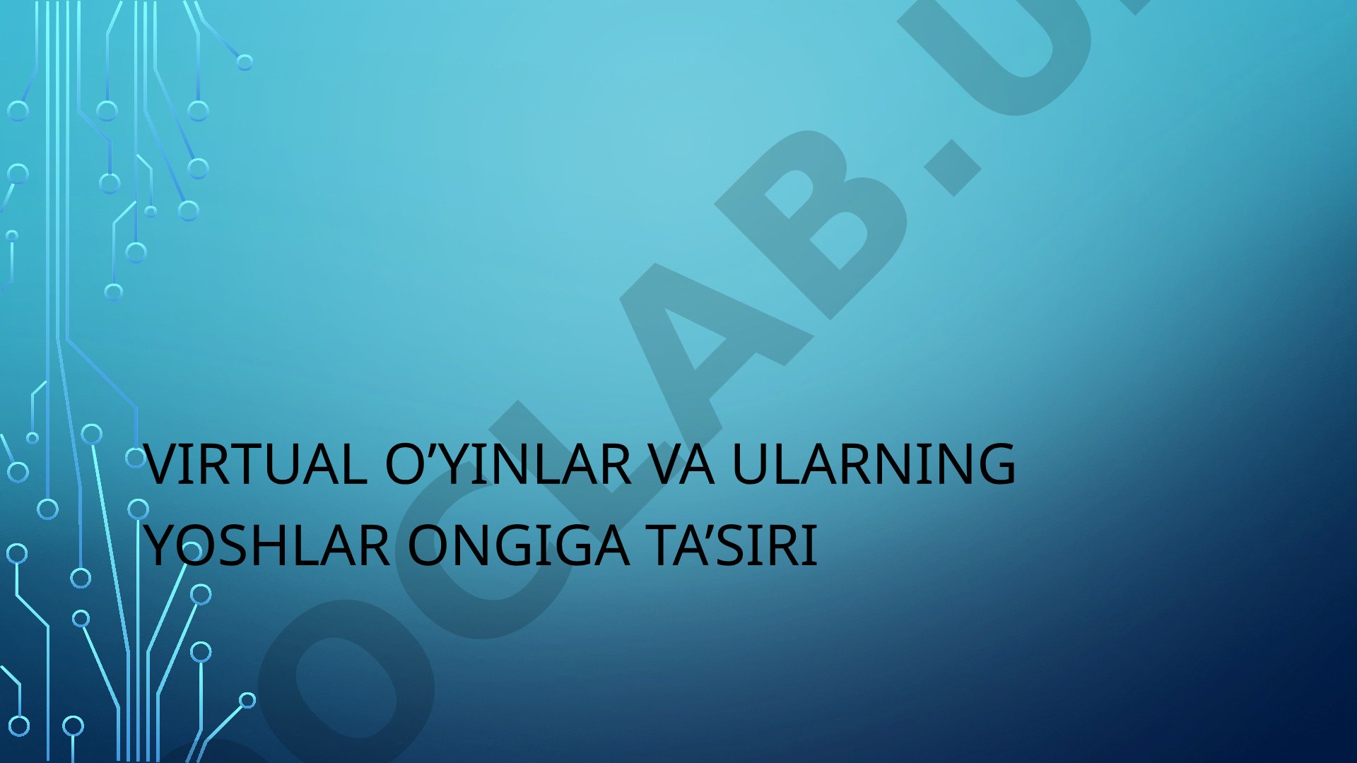 Virtual o'yinlar va ularning yoshlar ongiga ta'siri
