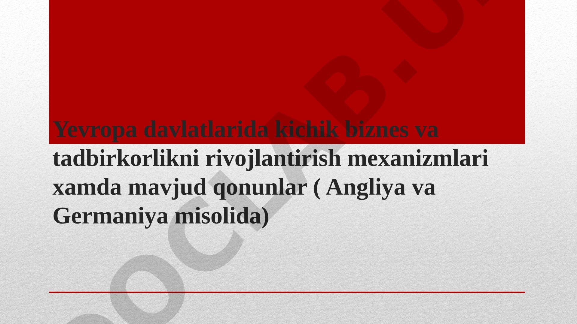 Yevropa davlatlarida kichik biznes va tadbirkorlikni rivojlantirish mexanizmlari xamda mavjud qonunlar (Angliya va Germaniya misolida)