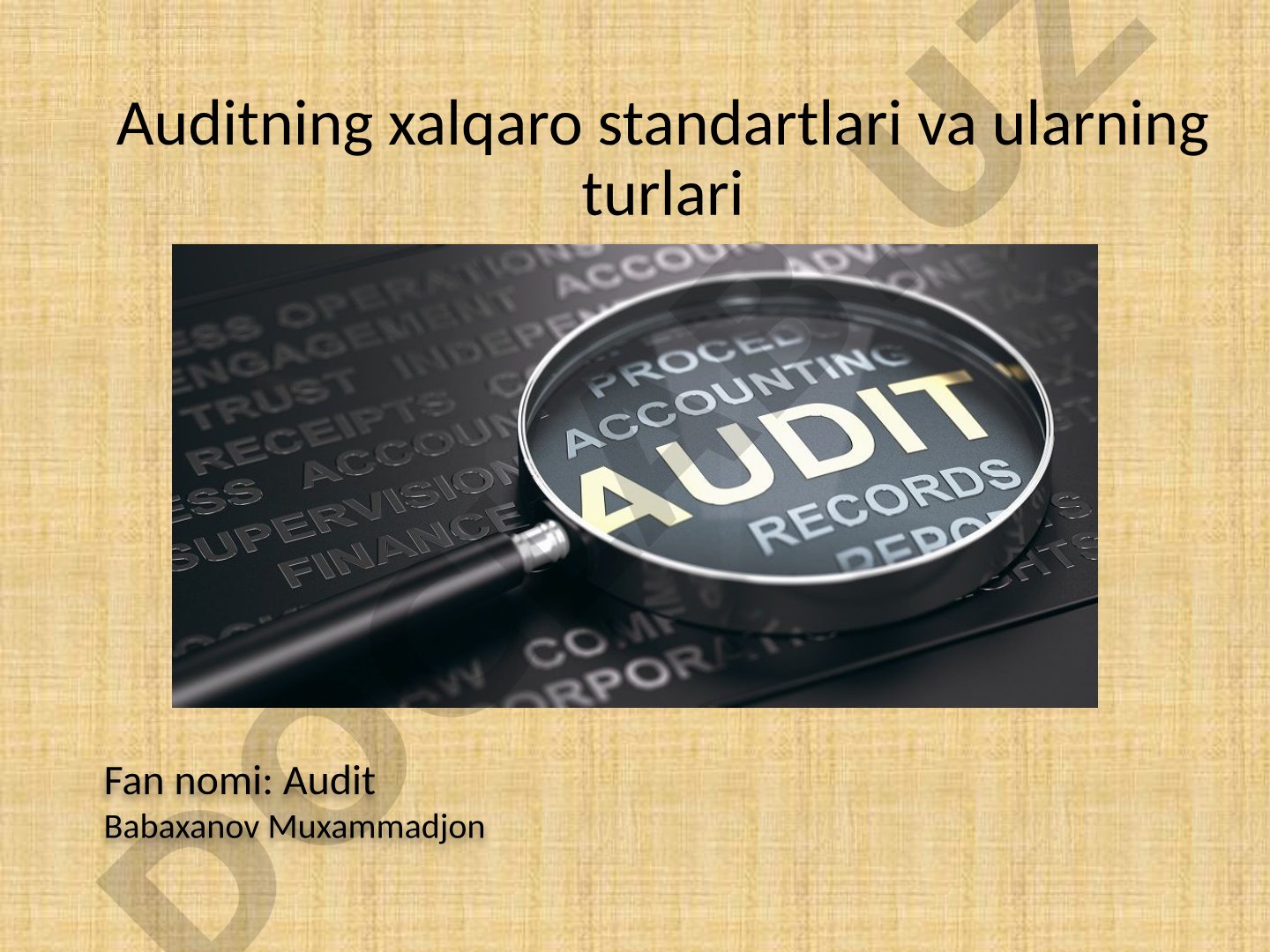 Auditning xalqaro standartlari va ularning turlari