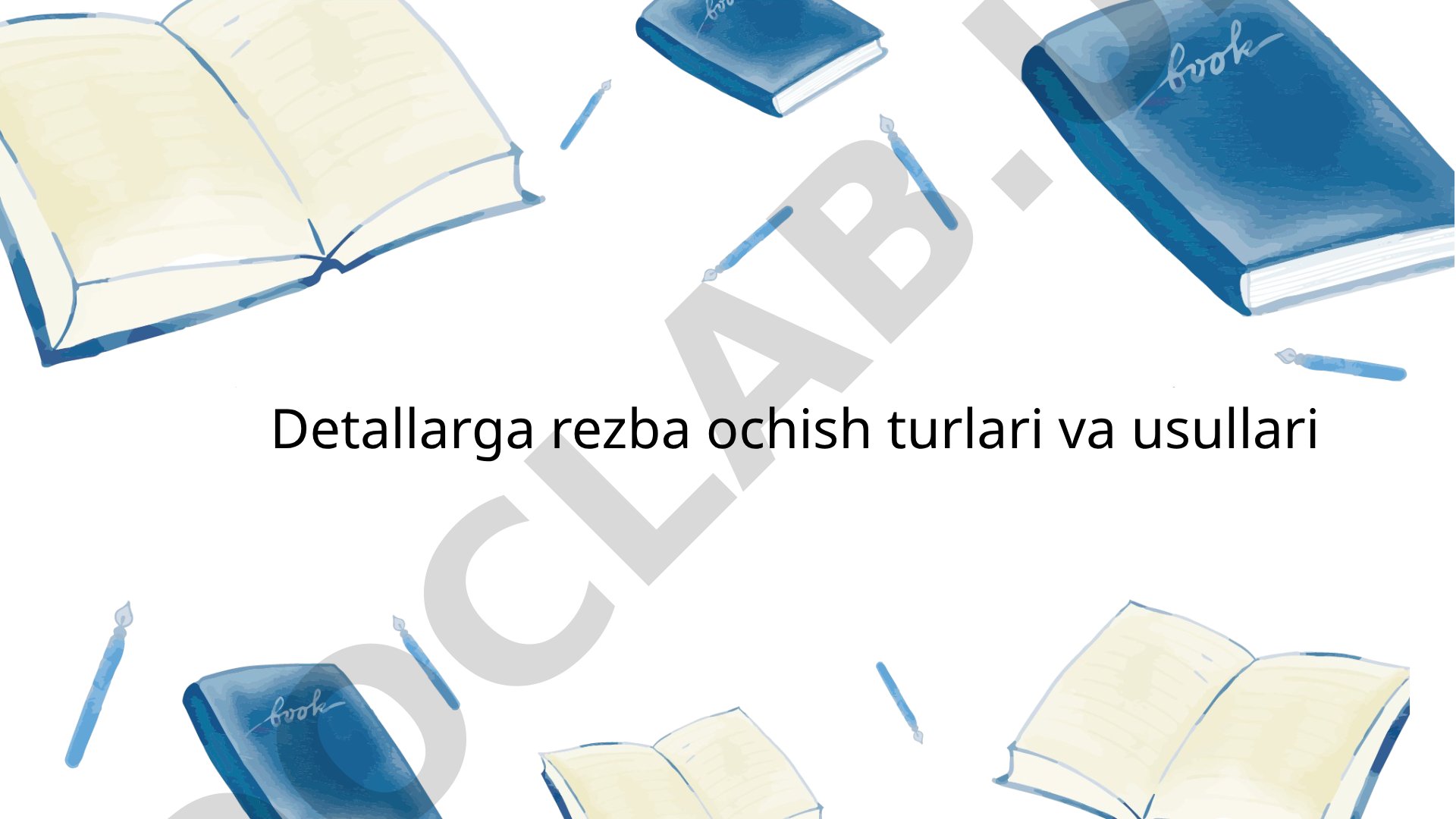 Detallarga rezba ochish turlari va usullari