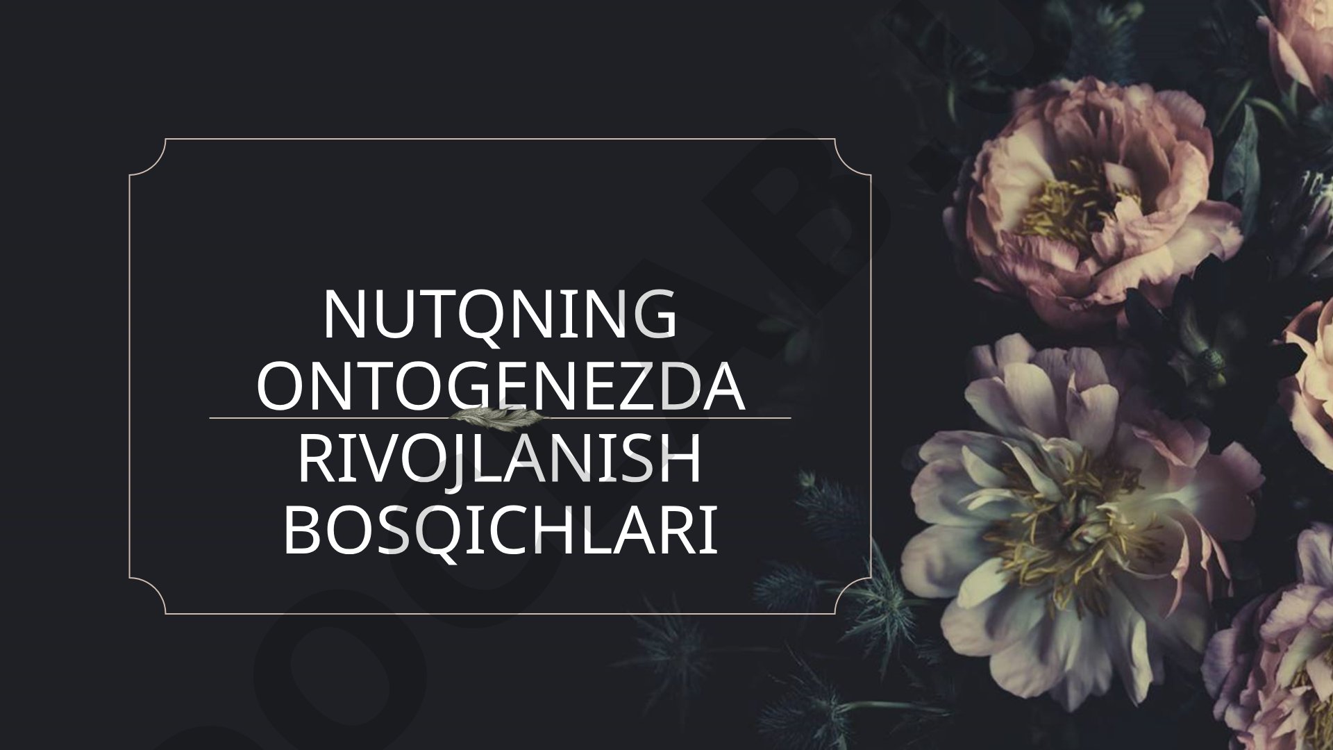 Nutqning ontogenezda rivojlanish bosqichlari