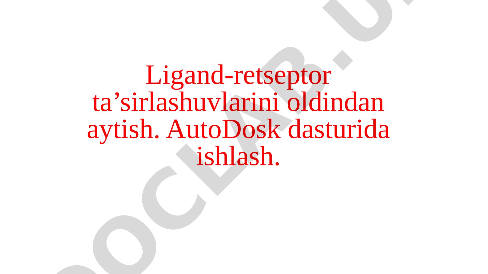 Ligand-retseptor ta’sirlashuvlarini oldindan aytish. AutoDosk dasturida ishlash.