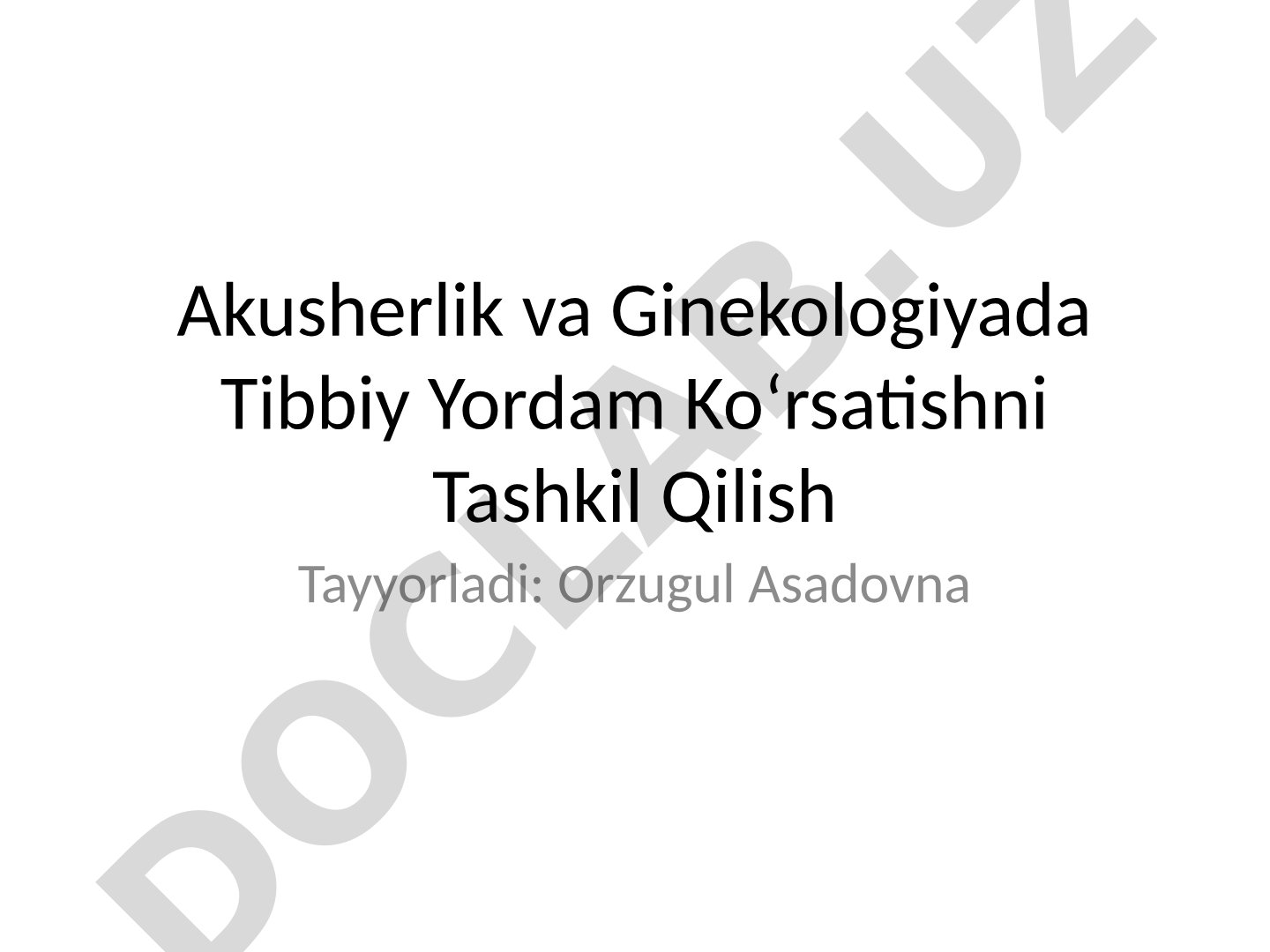 Akusherlik va Ginekologiyada Tibbiy Yordam Ko‘rsatishni Tashkil Qilish