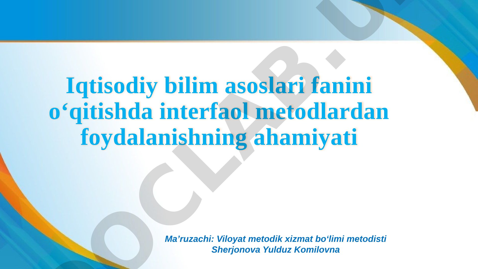 Iqtisodiy bilim asoslari fanini o‘qitishda interfaol metodlardan foydalanishning ahamiyati
