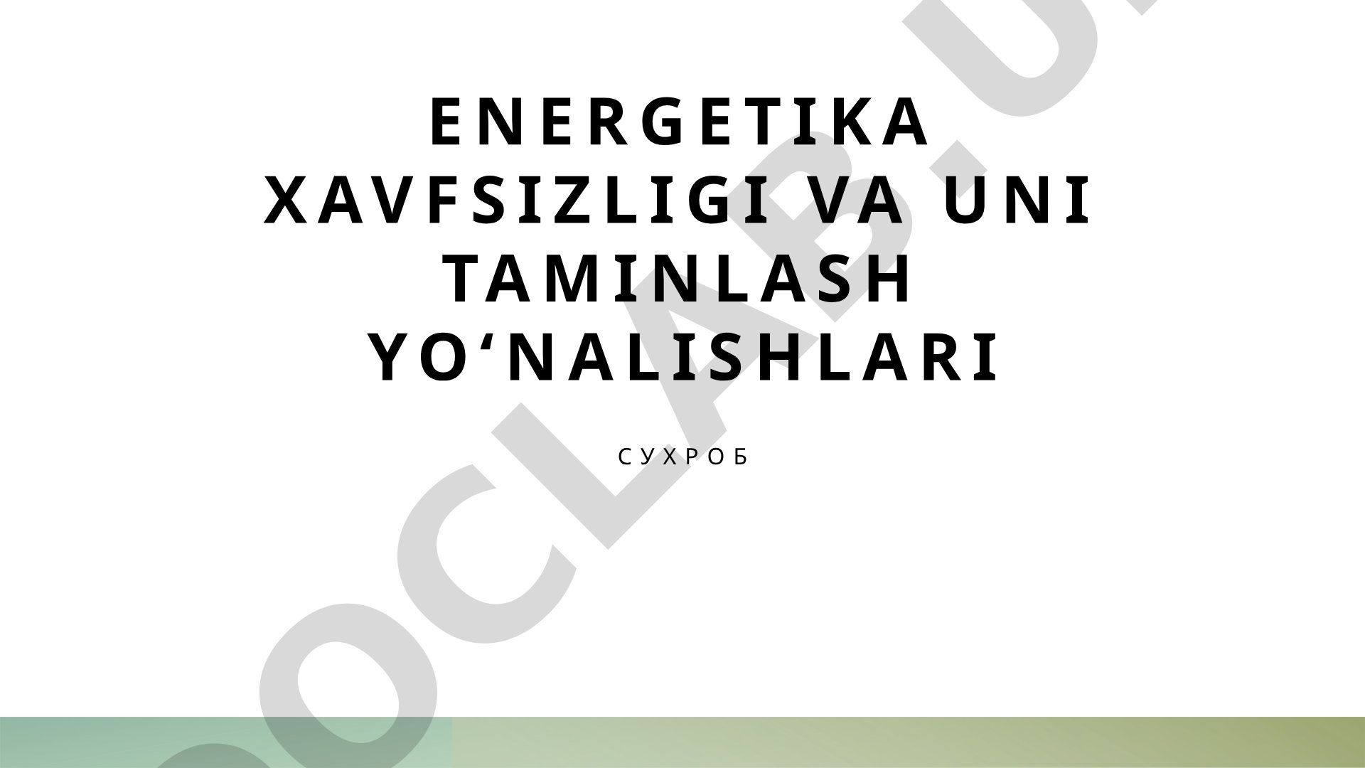 Energetika xavfsizligi va uni ta'minlash yo'nalishlari