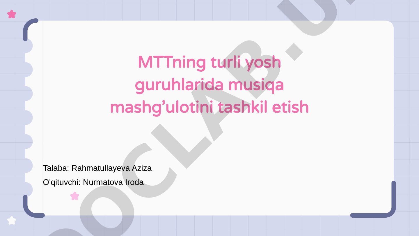 MTTning turli yosh guruhlarida musiqa mashg'ulotini tashkil etish