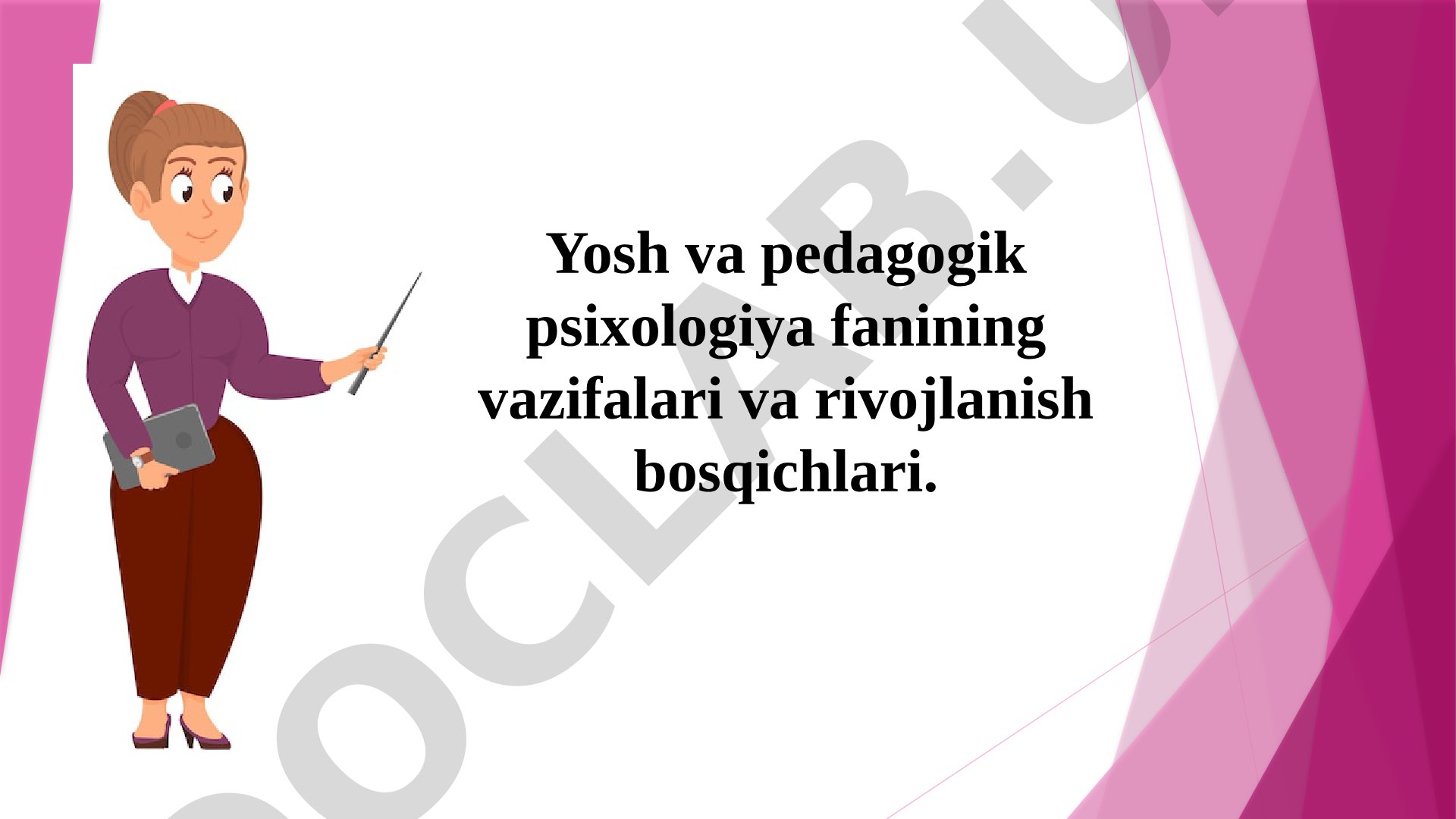 Yosh va pedagogik psixologiya fanining vazifalari va rivojlanish bosqichlari