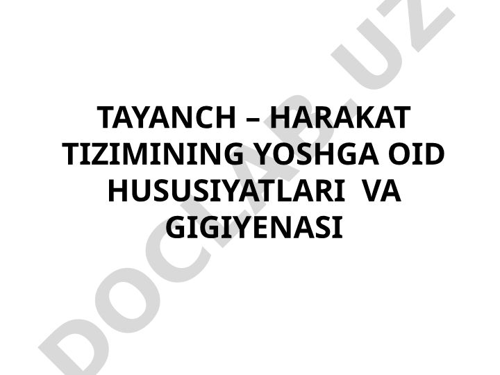 Tayanch-harakat tizimining yoshga oid hususiyatlari va gigiyenasi