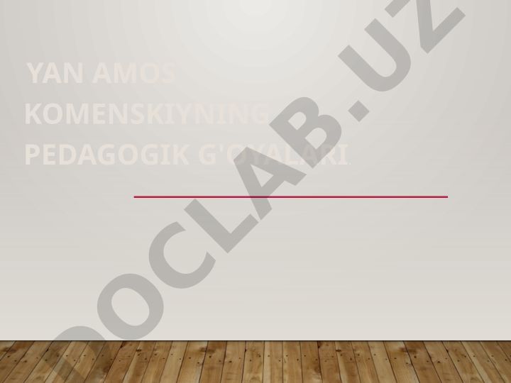 Yan Amos Komenskiyning pedagogik g'oyalari
