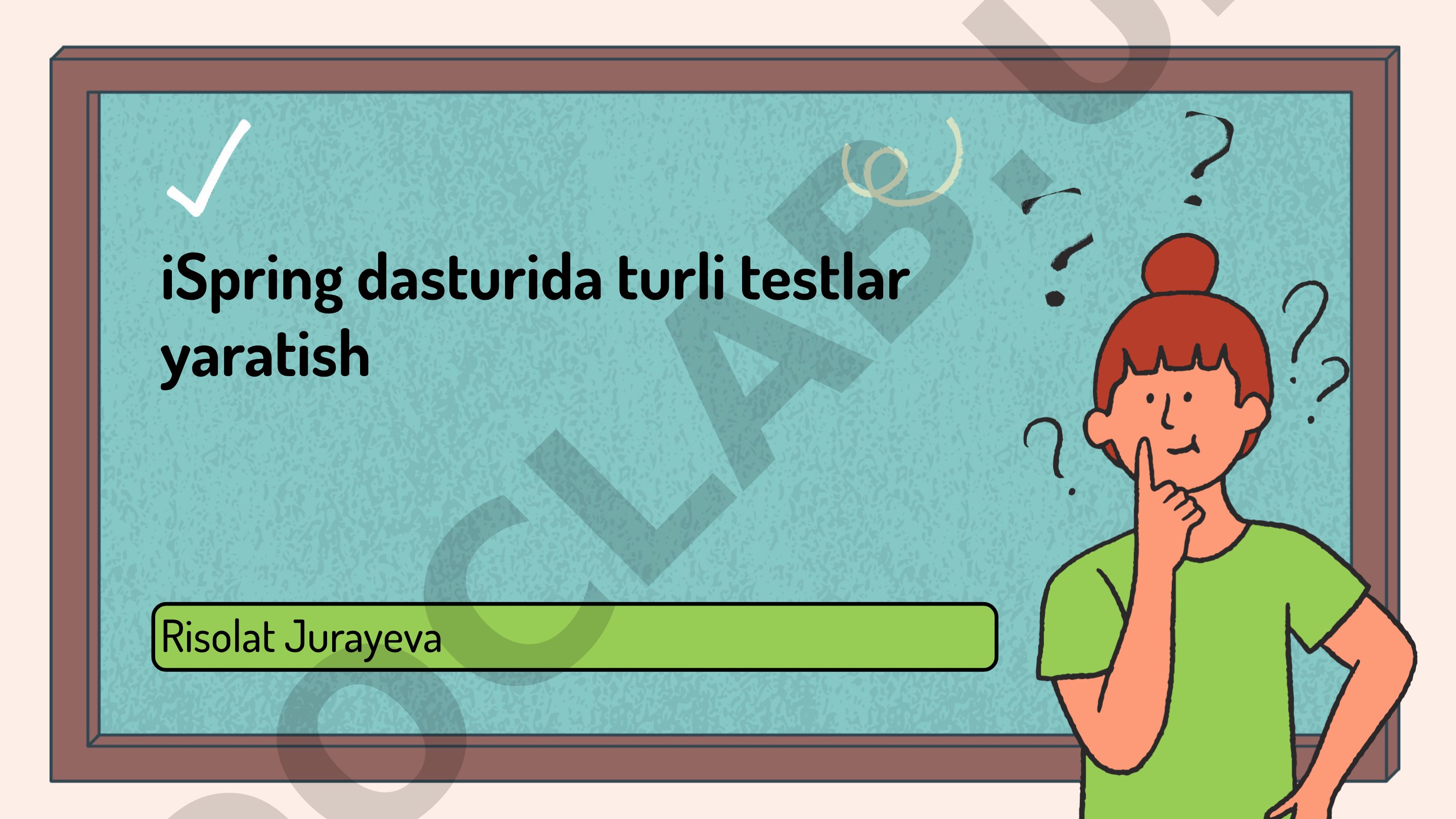 Risolat Jurayeva iSpring dasturida turli testlar yaratish