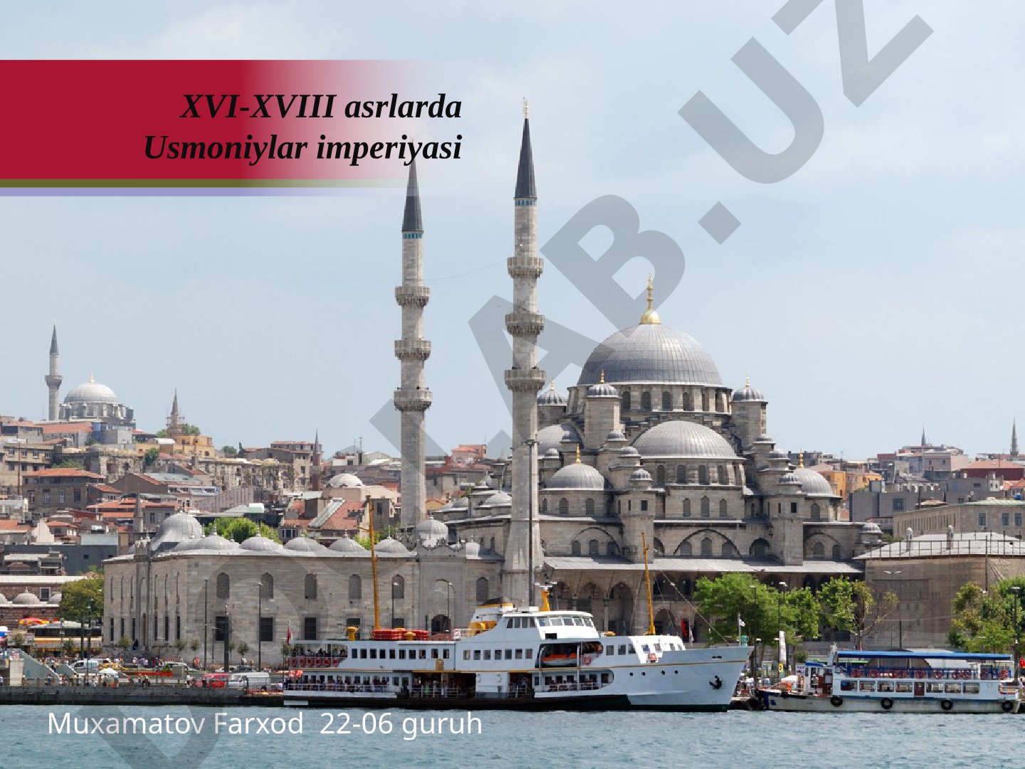 XVI-XVIII asrlarda Usmoniylar imperiyasining yuksalishi