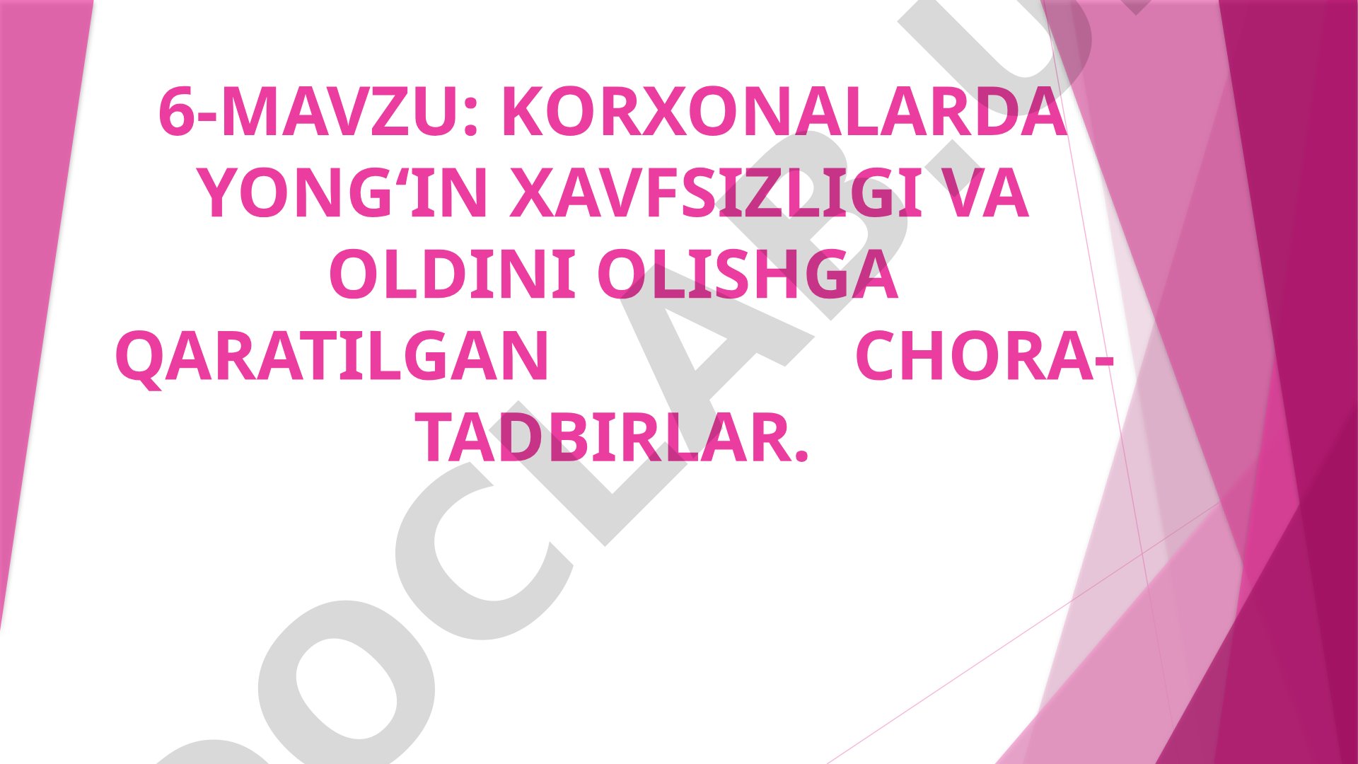 Korxonalarda yong‘in xavfsizligi va oldini olishga qaratilgan chora-tadbirlar