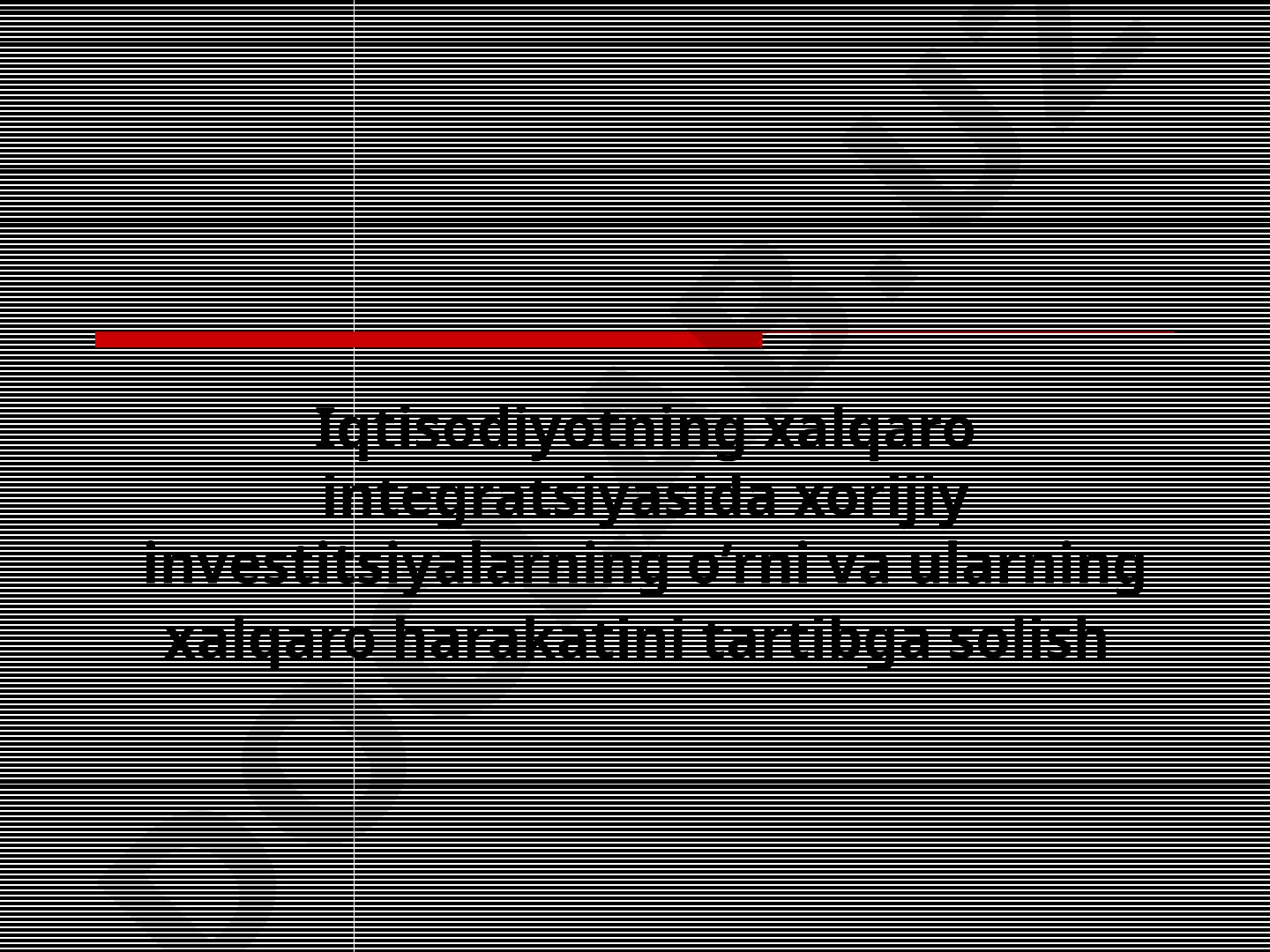 Iqtisodiyotning xalqaro integratsiyasida xorijiy investitsiyalarning o’rni va ularning xalqaro harakatini tartibga solish