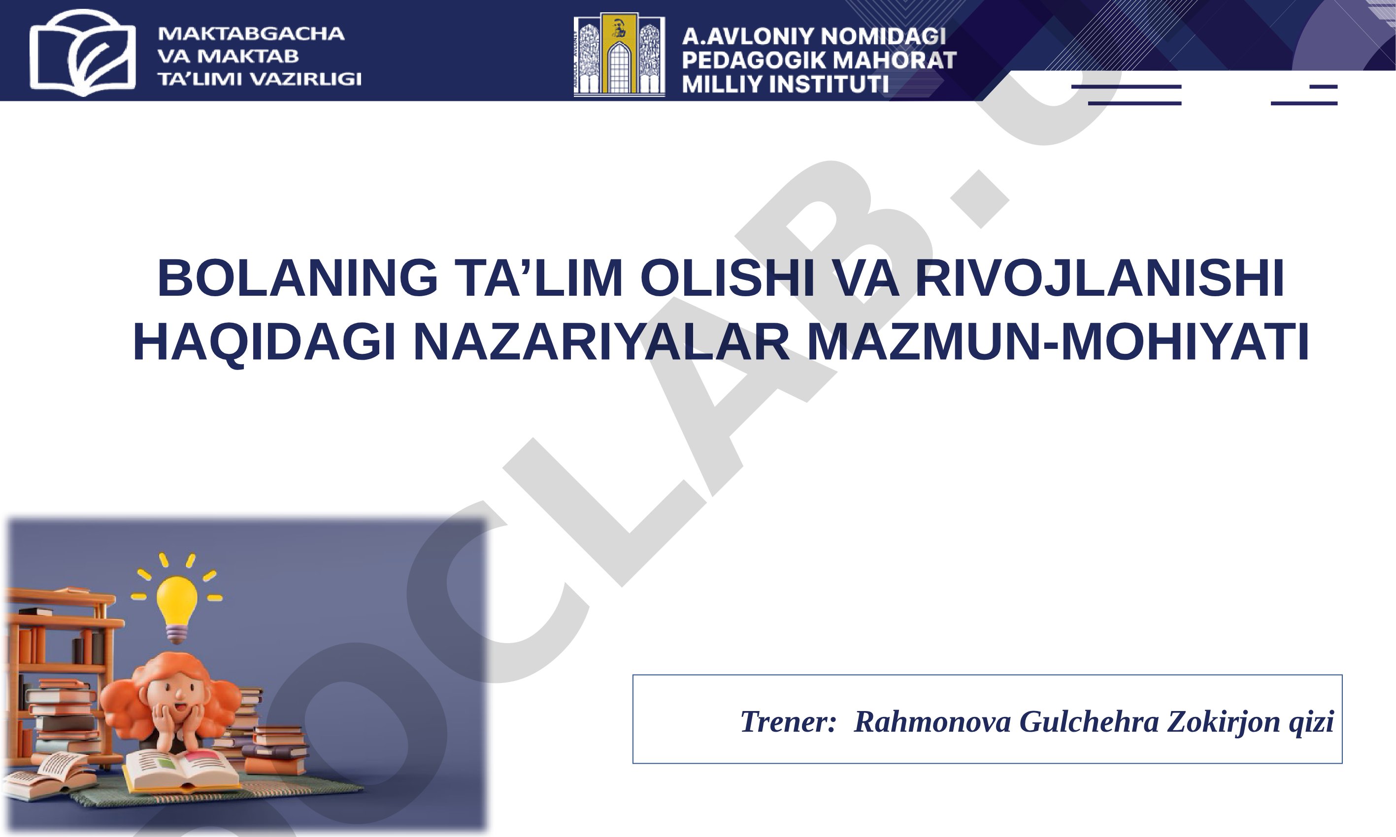 BOLANING TA’LIM OLISHI VA RIVOJLANISHI HAQIDAGI NAZARIYALAR MAZMUN-MOHIYATI