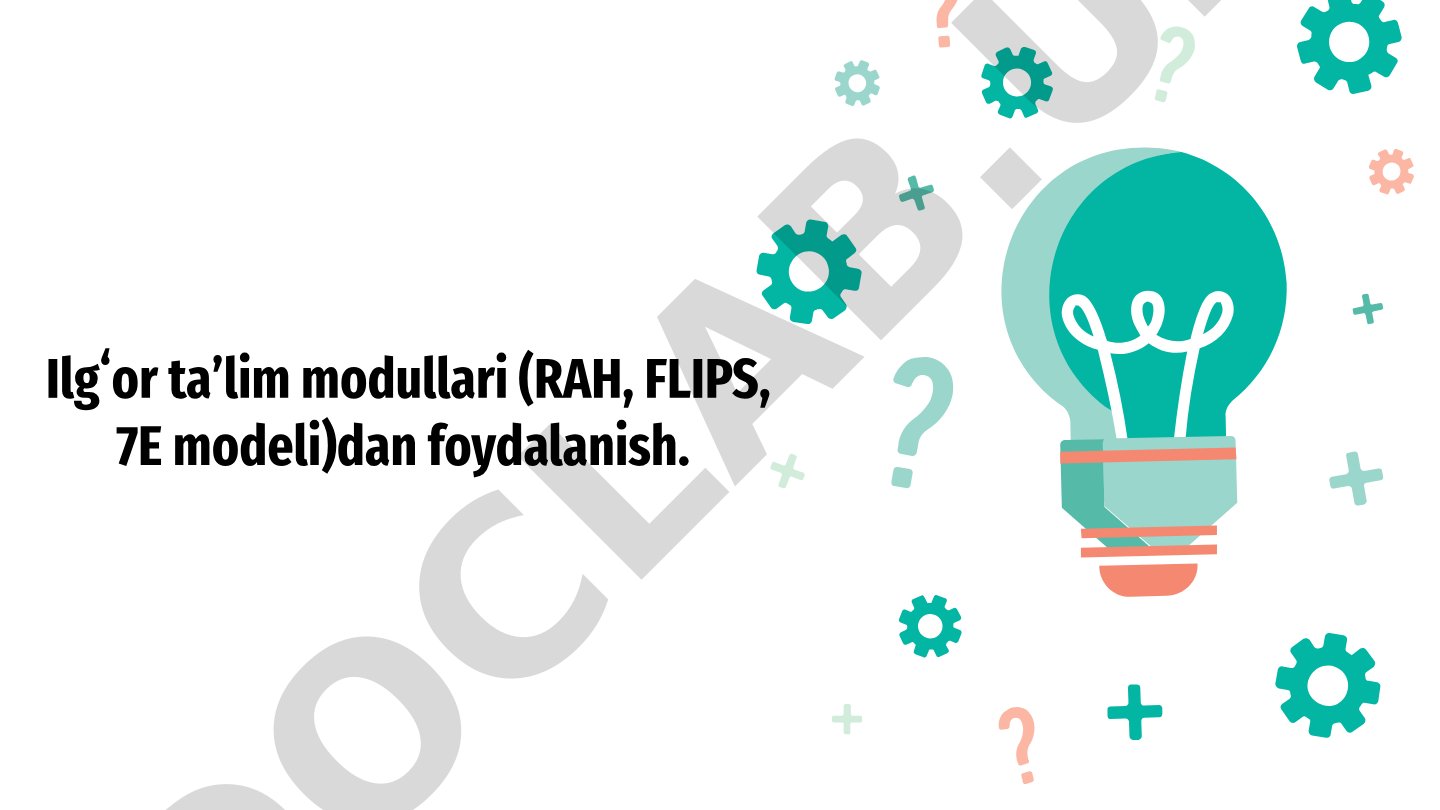 Ilgʻor taʼlim modullari (RAH, FLIPS, 7E modeli)dan foydalanish