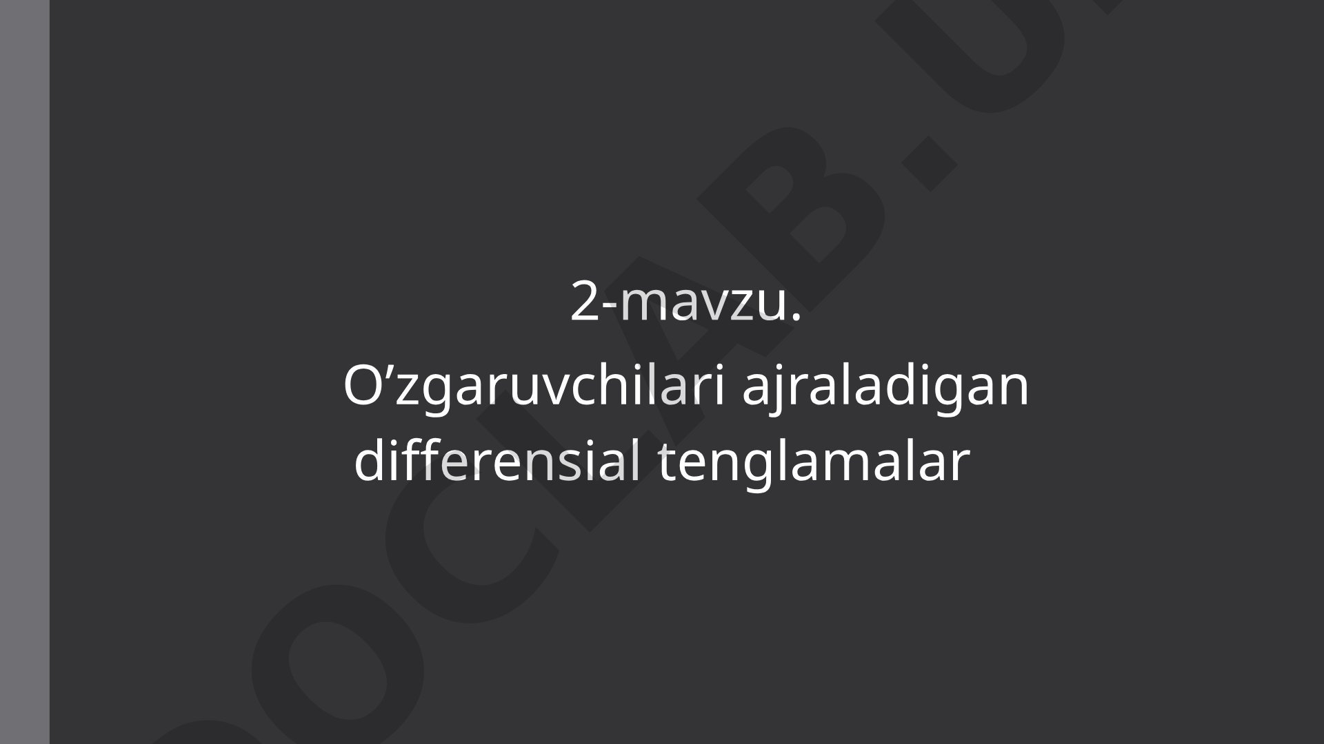 O’zgaruvchilari ajraladigan differensial tenglamalar