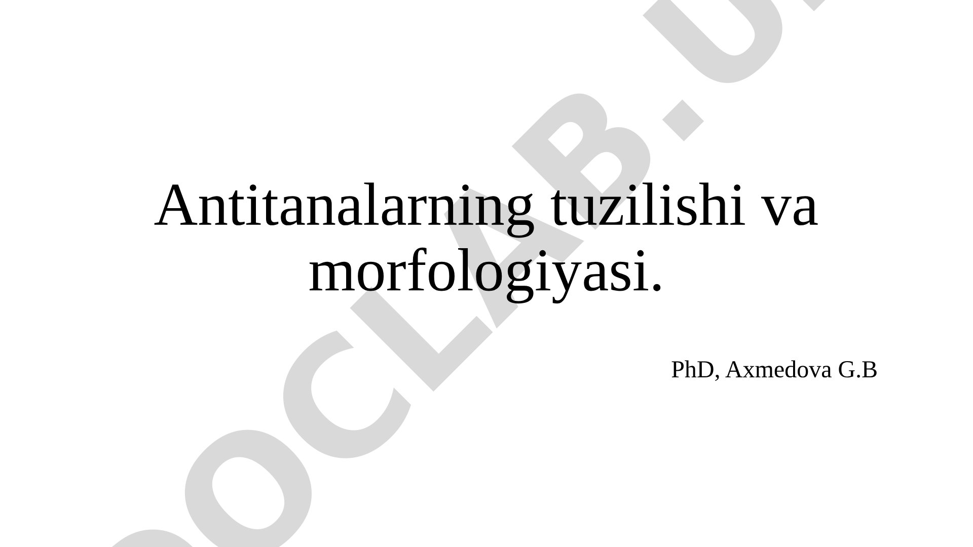 Antitanalarning tuzilishi va morfologiyasi