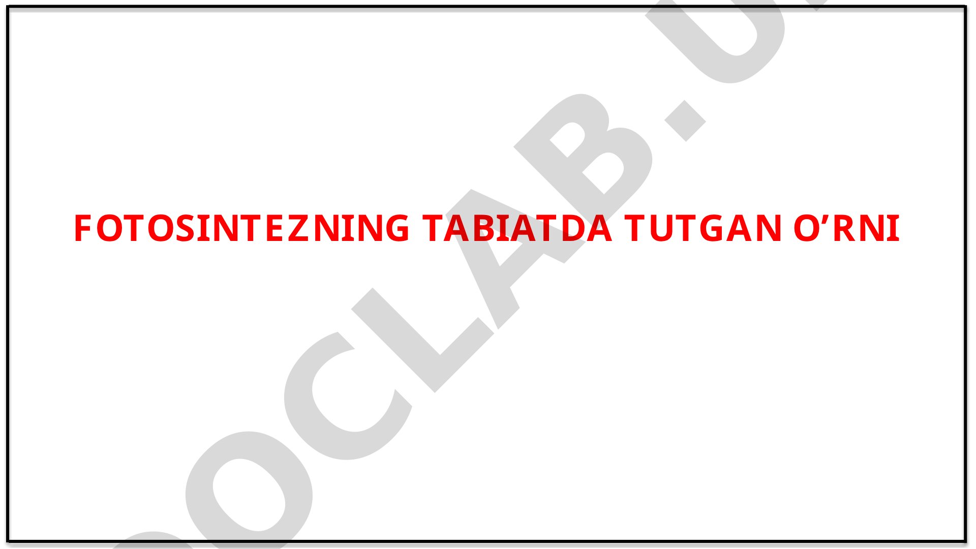 Fotosintezning tabiatda tutgan o’rni