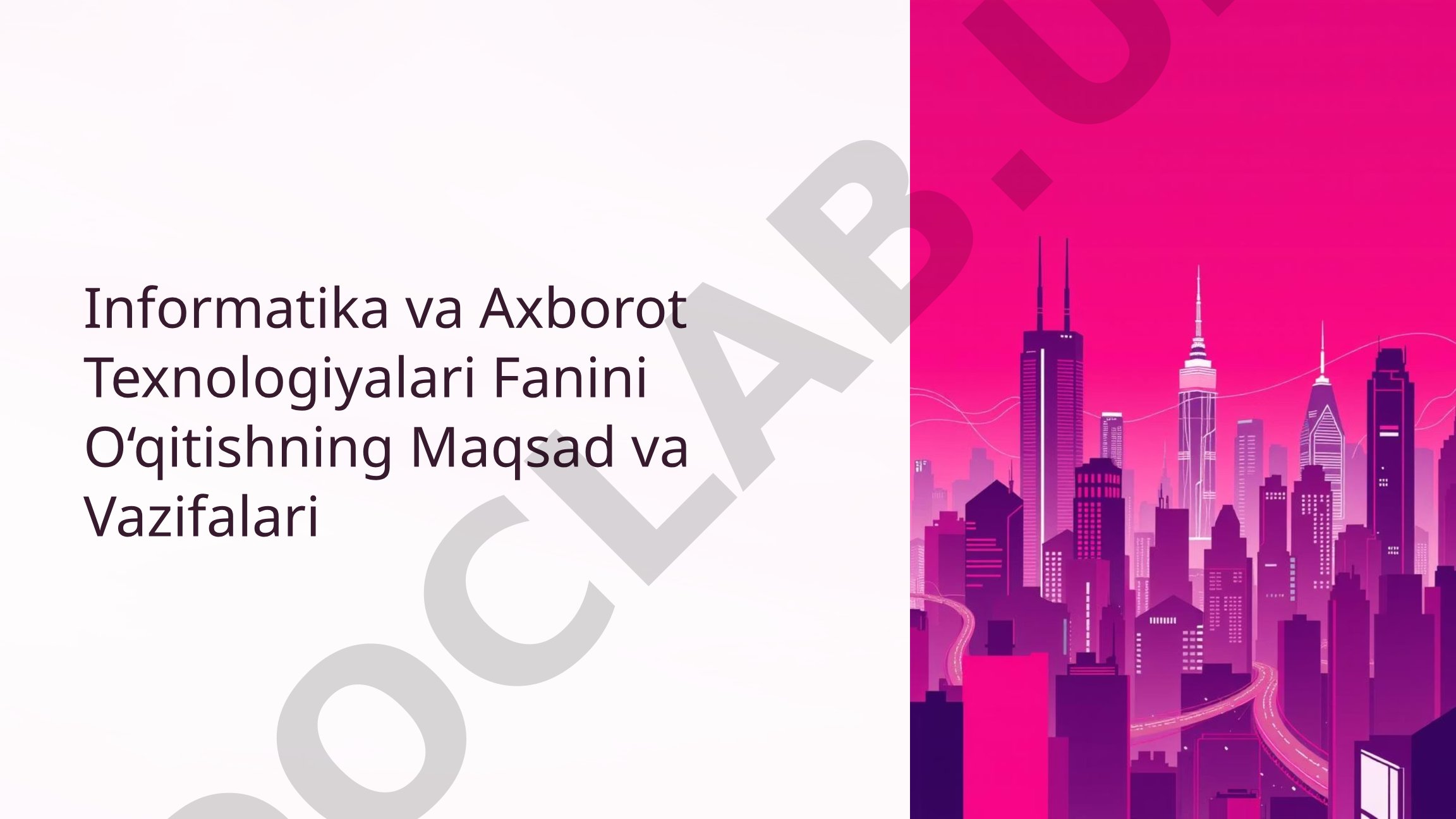 Informatika va Axborot Texnologiyalari Fanini O‘qitishning Maqsad va Vazifalari
