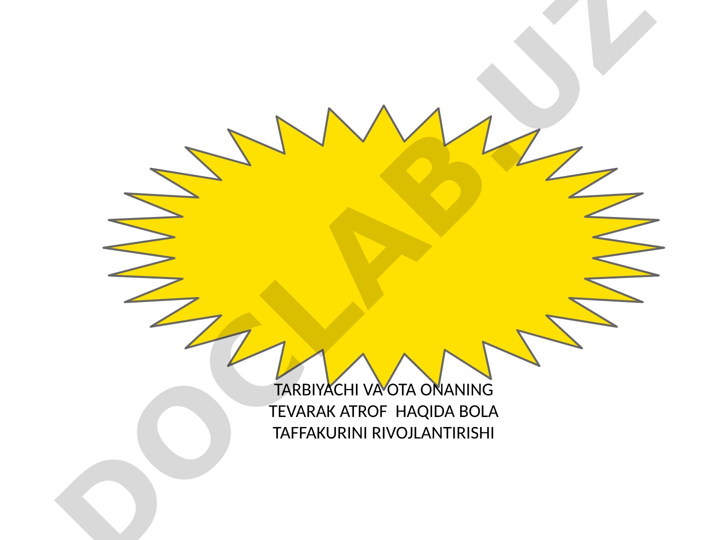 Tarbiyachi va ota onaning tevarak atrof haqida bola taffakurini rivojlantirishi