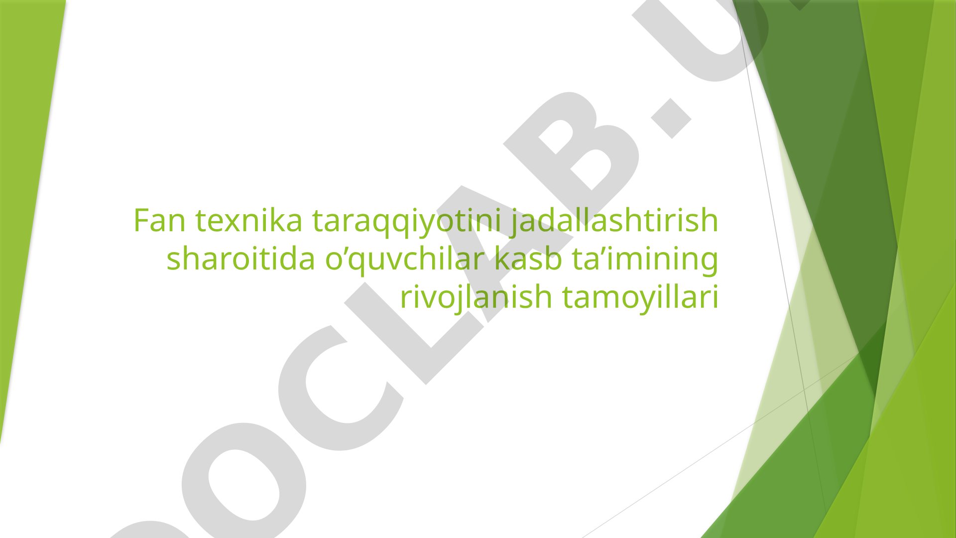 Fan texnika taraqqiyotini jadallashtirish sharoitida o’quvchilar kasb ta’imining rivojlanish tamoyillari