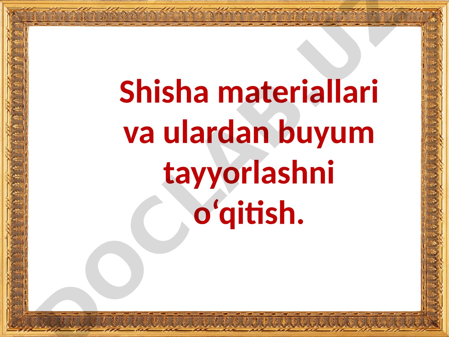 Shisha materiallari va ulardan buyum tayyorlash