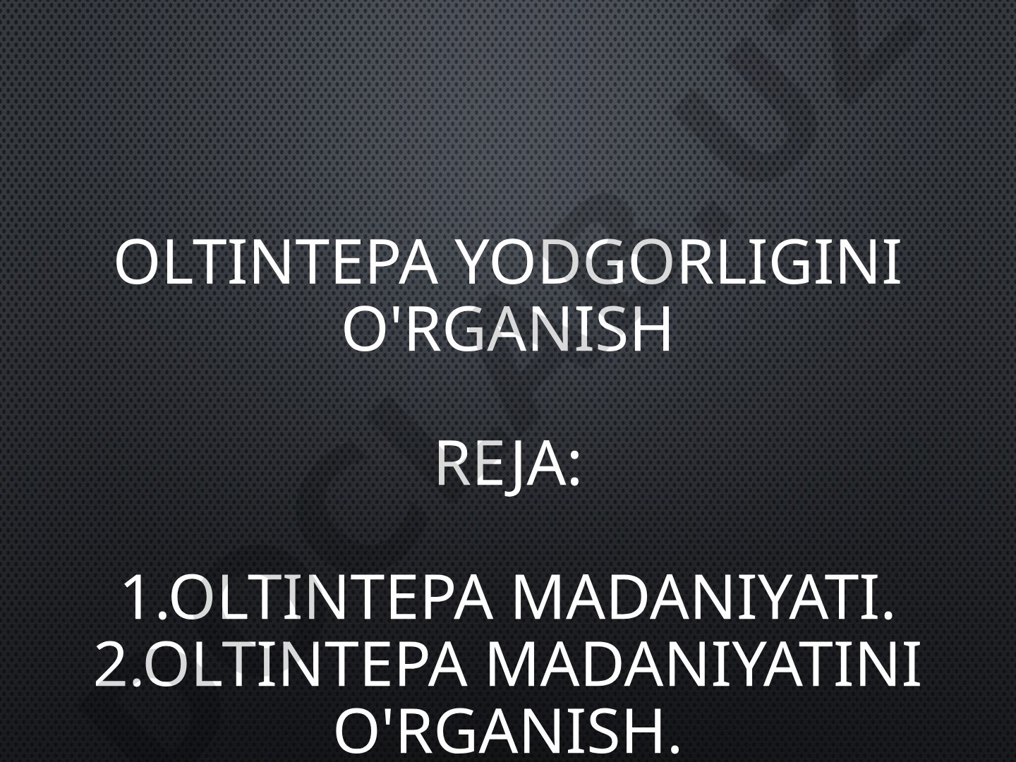 Oltintepa madaniyati va bronza davri yodgorliklarini o'rganish haqida taqdimot