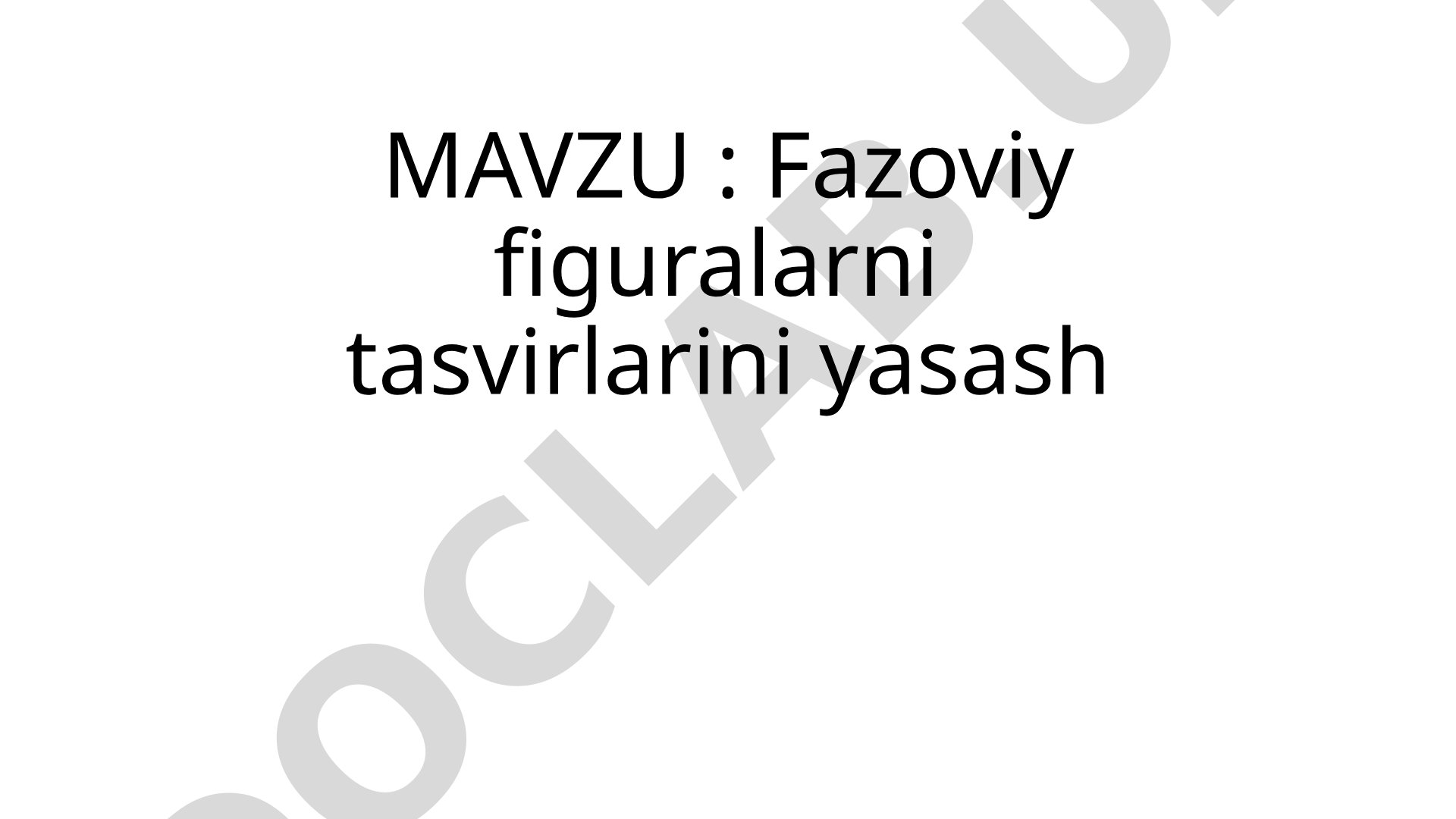 Fazoviy figuralarni tasvirlarini yasash