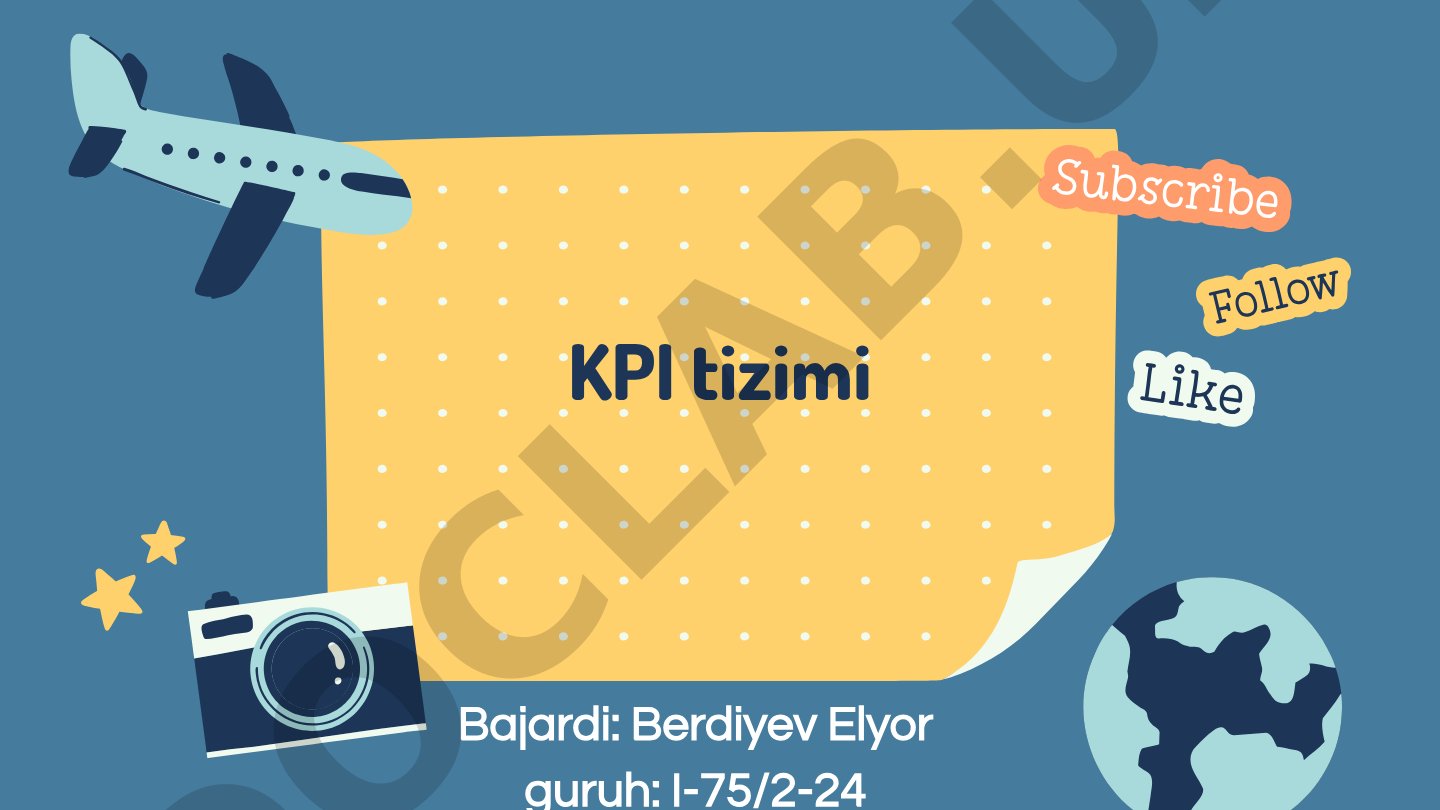 KPI tizimining asosiy tushunchalari, maqsadlari, ishlab chiqish usullari va amaliy
