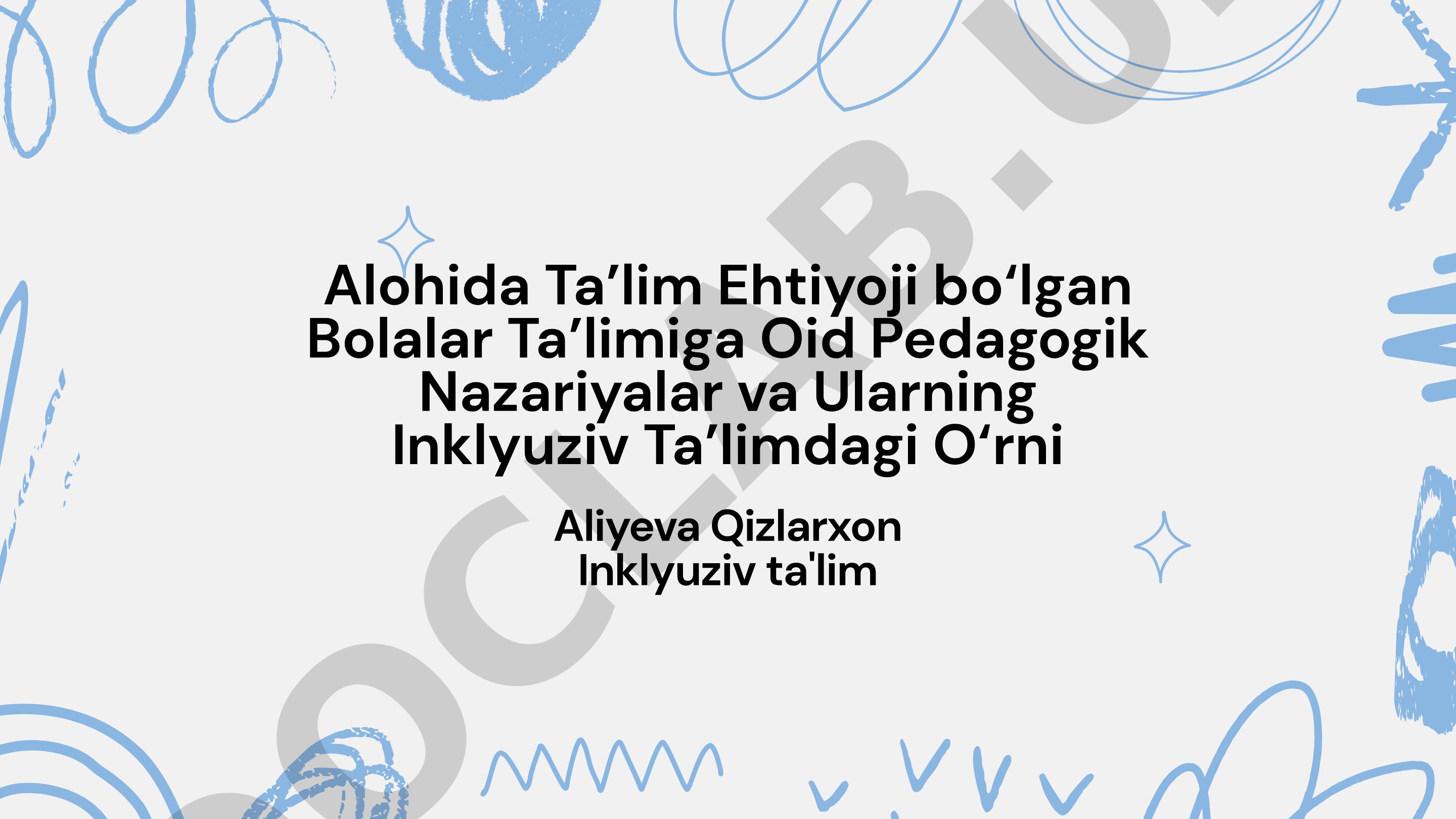 Alohida Ta’lim Ehtiyoji bo‘lgan Bolalar Ta’limiga Oid Pedagogik Nazariyalar va Ularning Inklyuziv Ta’limdagi O‘rni