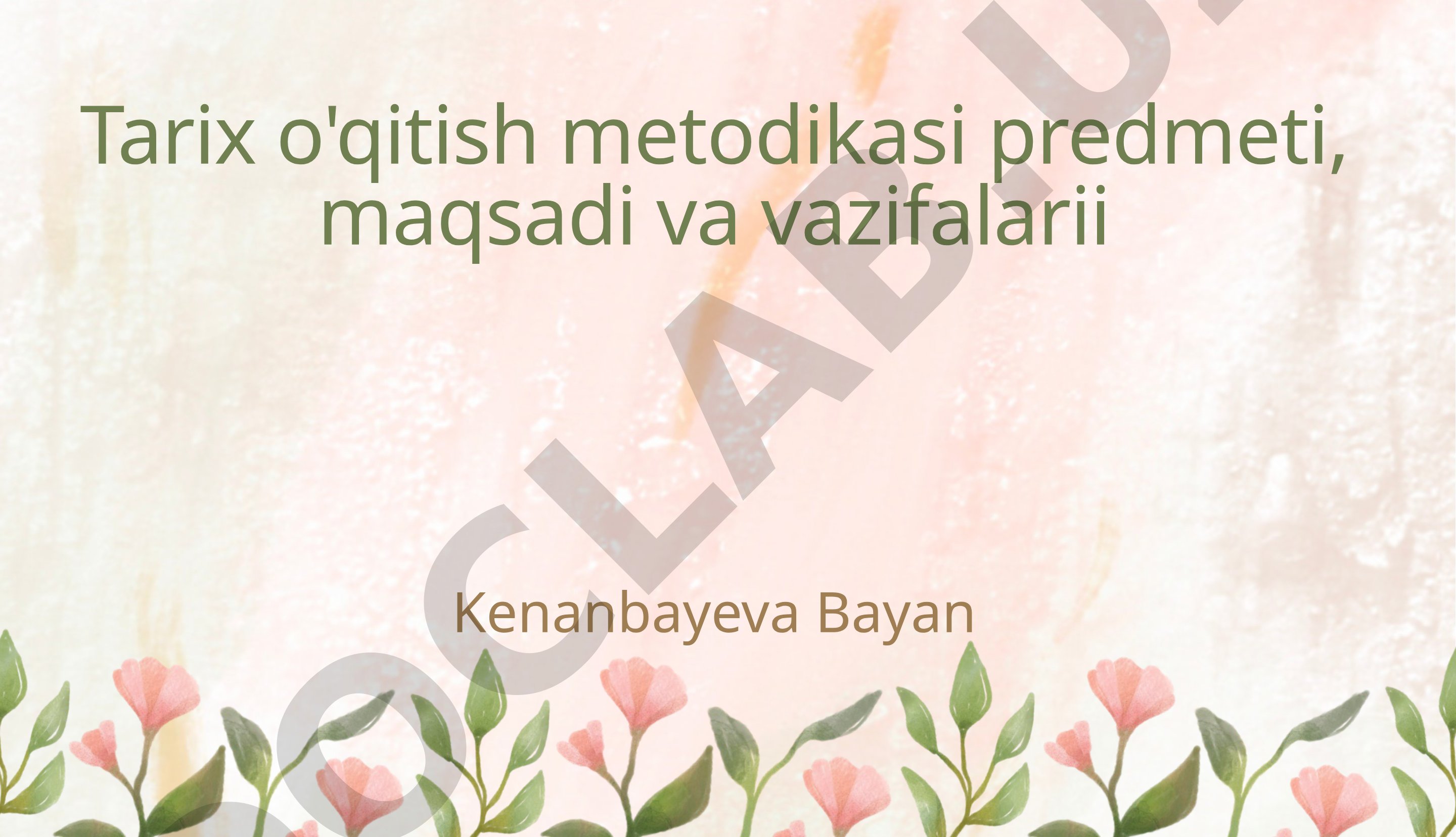 Tarix o'qitish metodikasi predmeti, maqsadi va vazifalari
