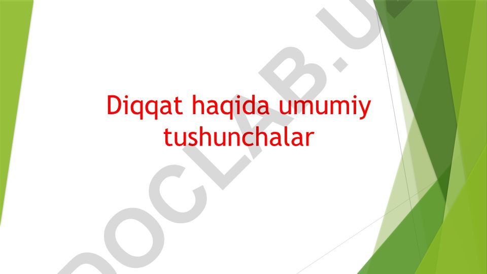 Diqqat to'g'risida umumiy tushunchalar va uning turlari