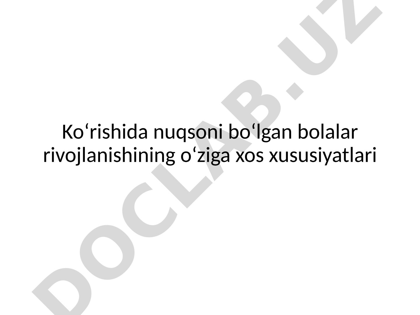 Ko‘rishida nuqsoni bo‘lgan bolalar rivojlanishining o‘ziga xos xususiyatlari