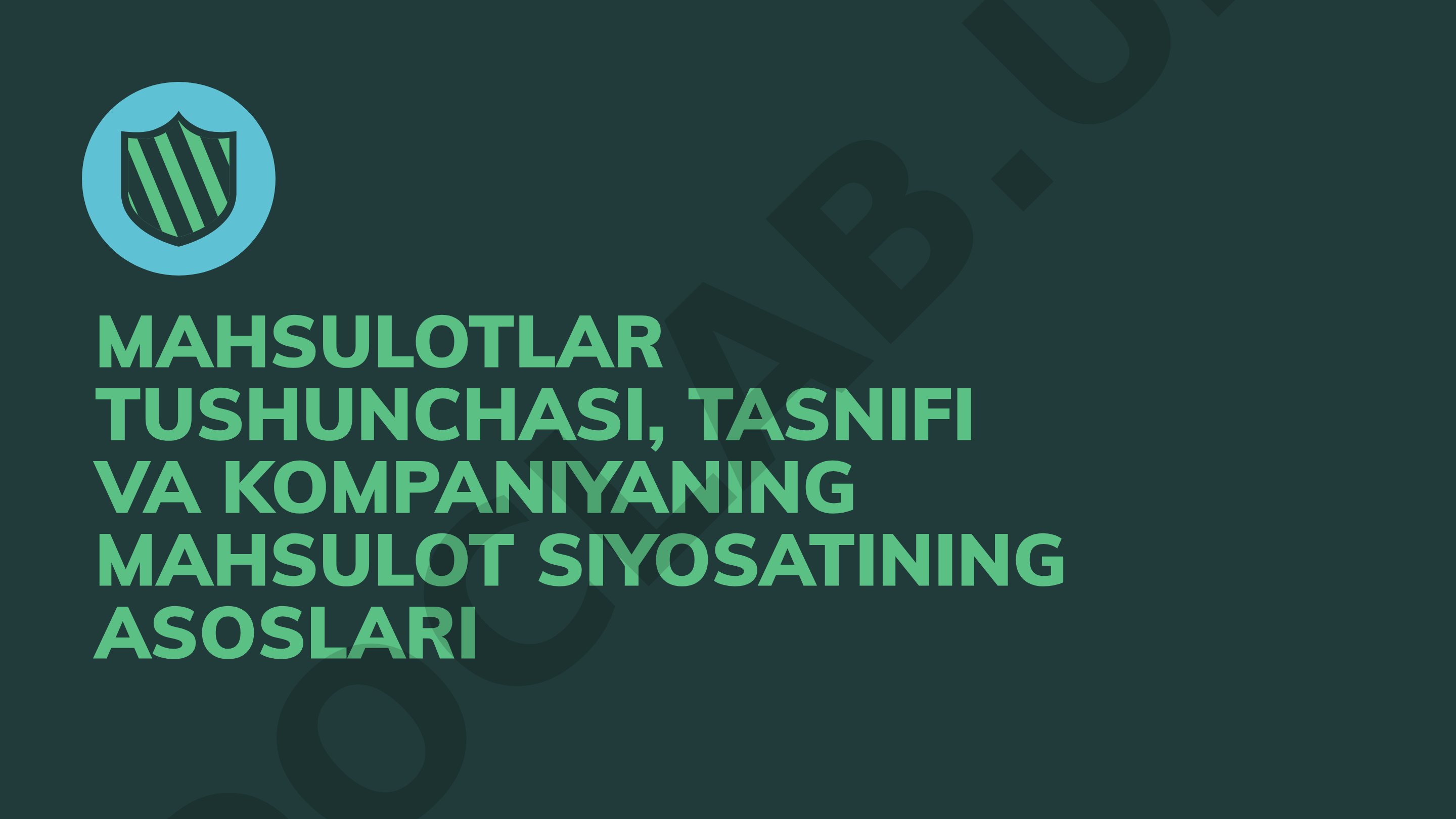 Mahsulotlar tushunchasi, tasnifi va kompaniyaning mahsulot siyosatining asoslari