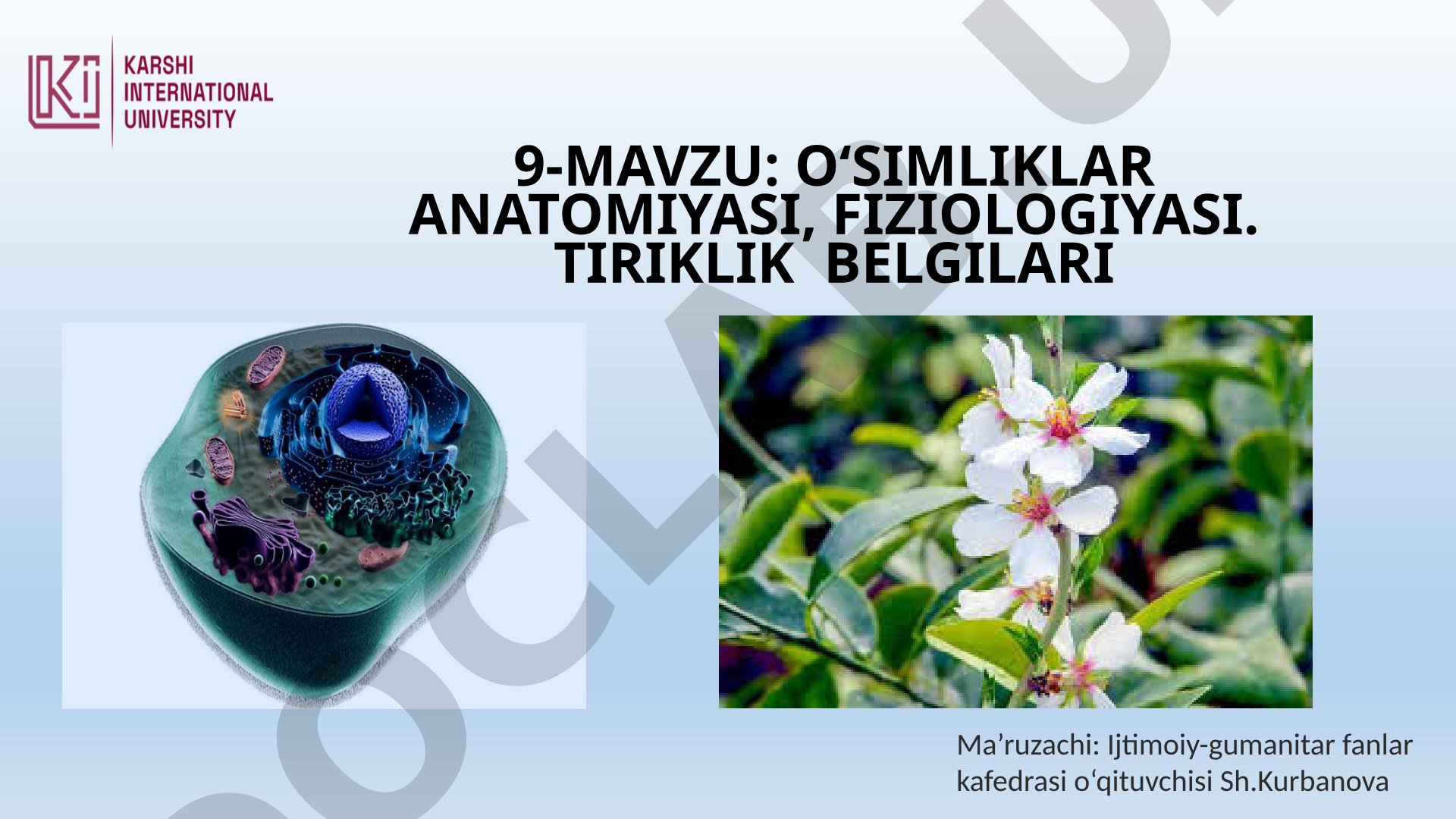 O‘SIMLIKLAR ANATOMIYASI, FIZIOLOGIYASI. TIRIKLIK BELGILARI