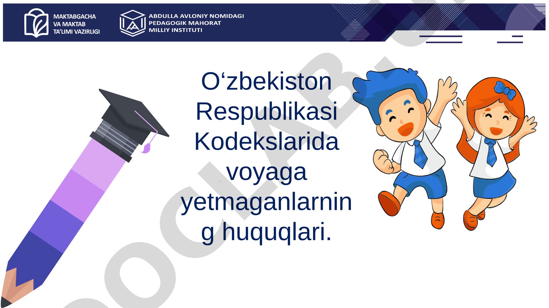 O'zbekiston Respublikasi Konstitutsiyasi va Kodekslarida voyaga yetmaganlarning huquqlari
