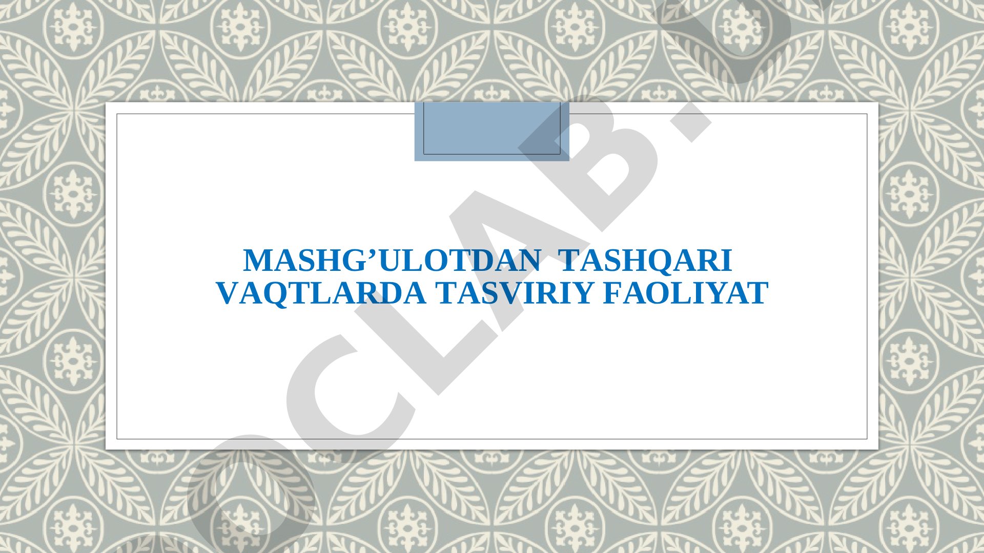 MАSHG’ULОTDАN TАSHQАRI VАQTLАRDА TАSVIRIY FАОLIYAT
