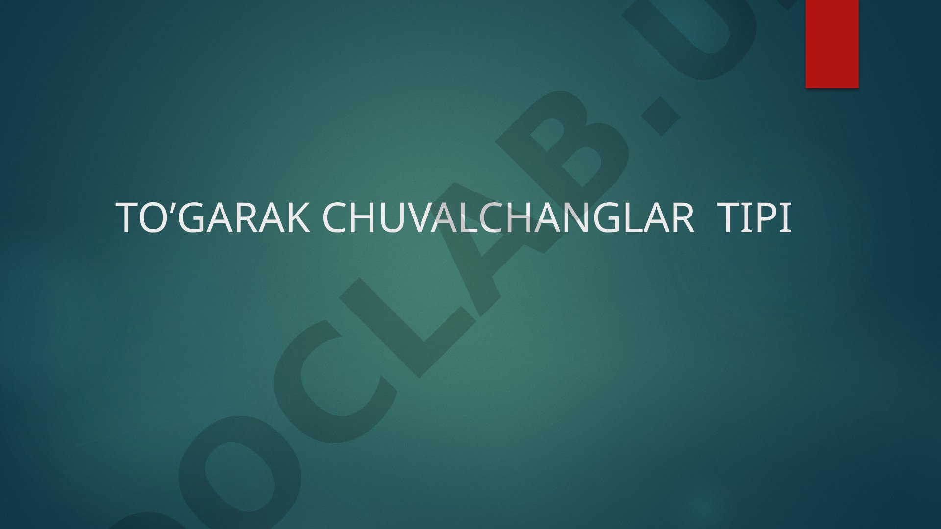 To‘garak chuvalchanglar tipi
